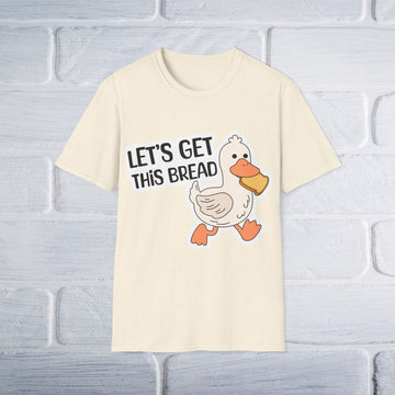 Let's Get This Bread T-Shirt - Unisex - GULLYDESIGN