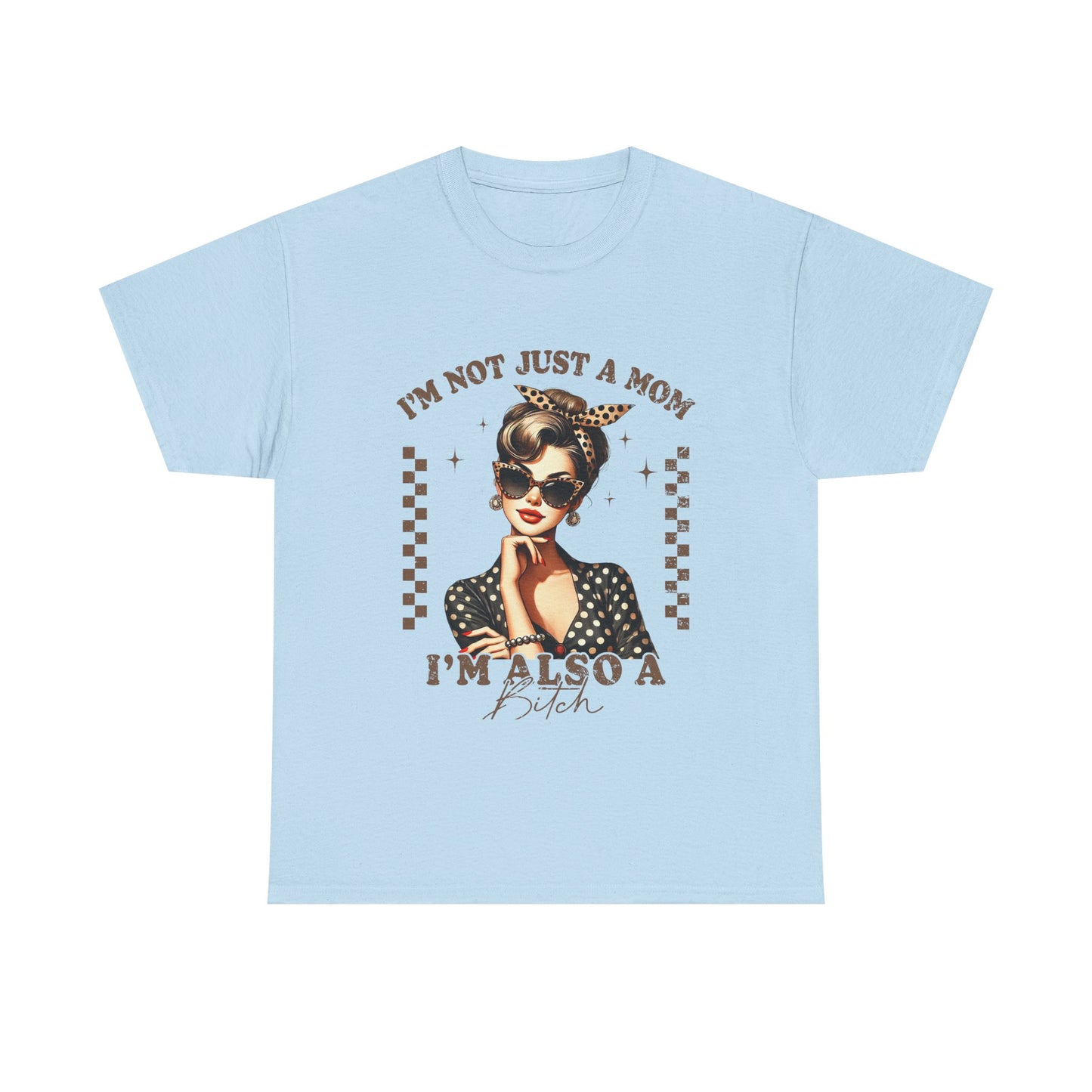 Funny Mom T-Shirt - "I'm Not Just a Mom, I'm Also a Bitch" - Unisex Heavy Cotton Tee