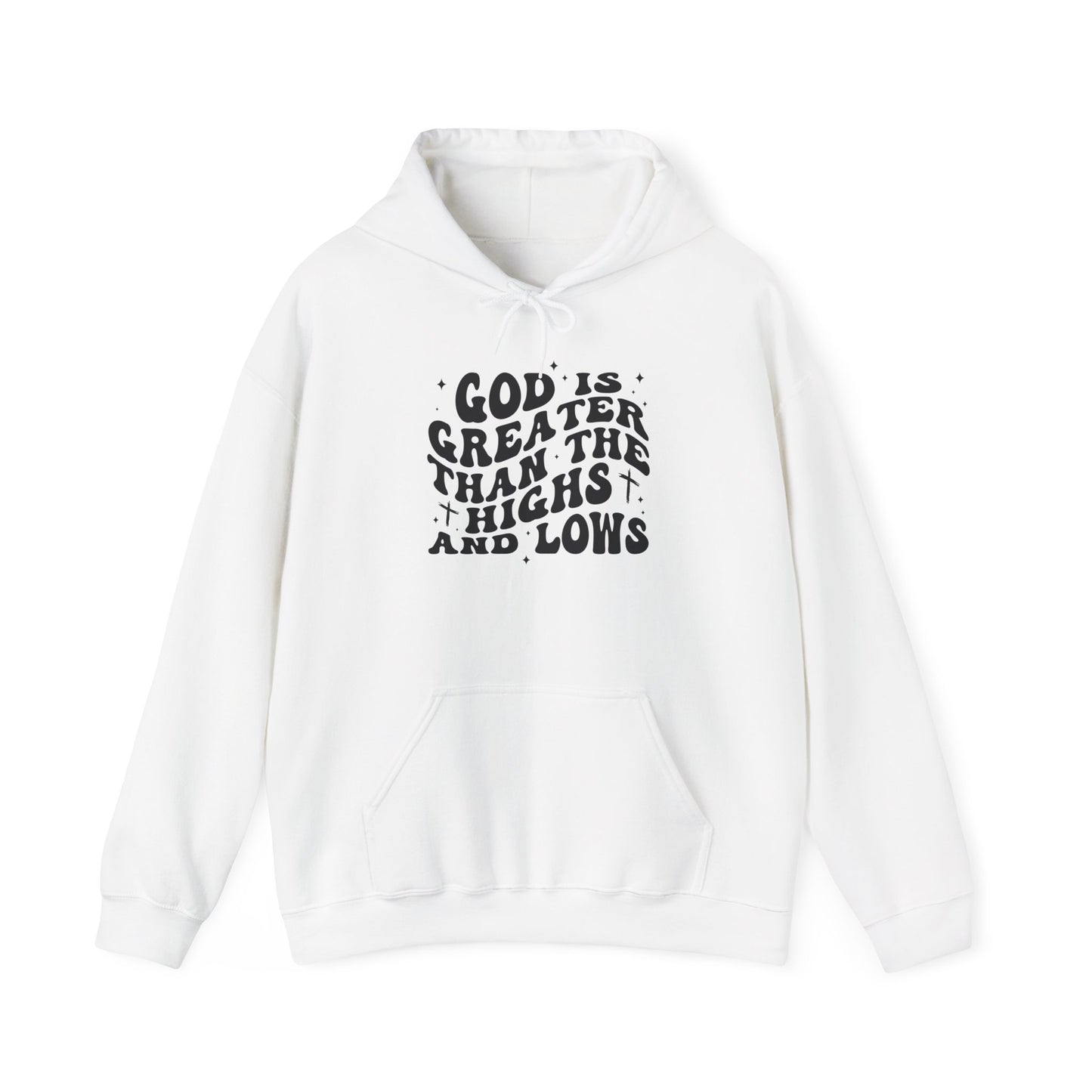 Inspirational Hoodie - "God is Greater Than the Highs and Lows"