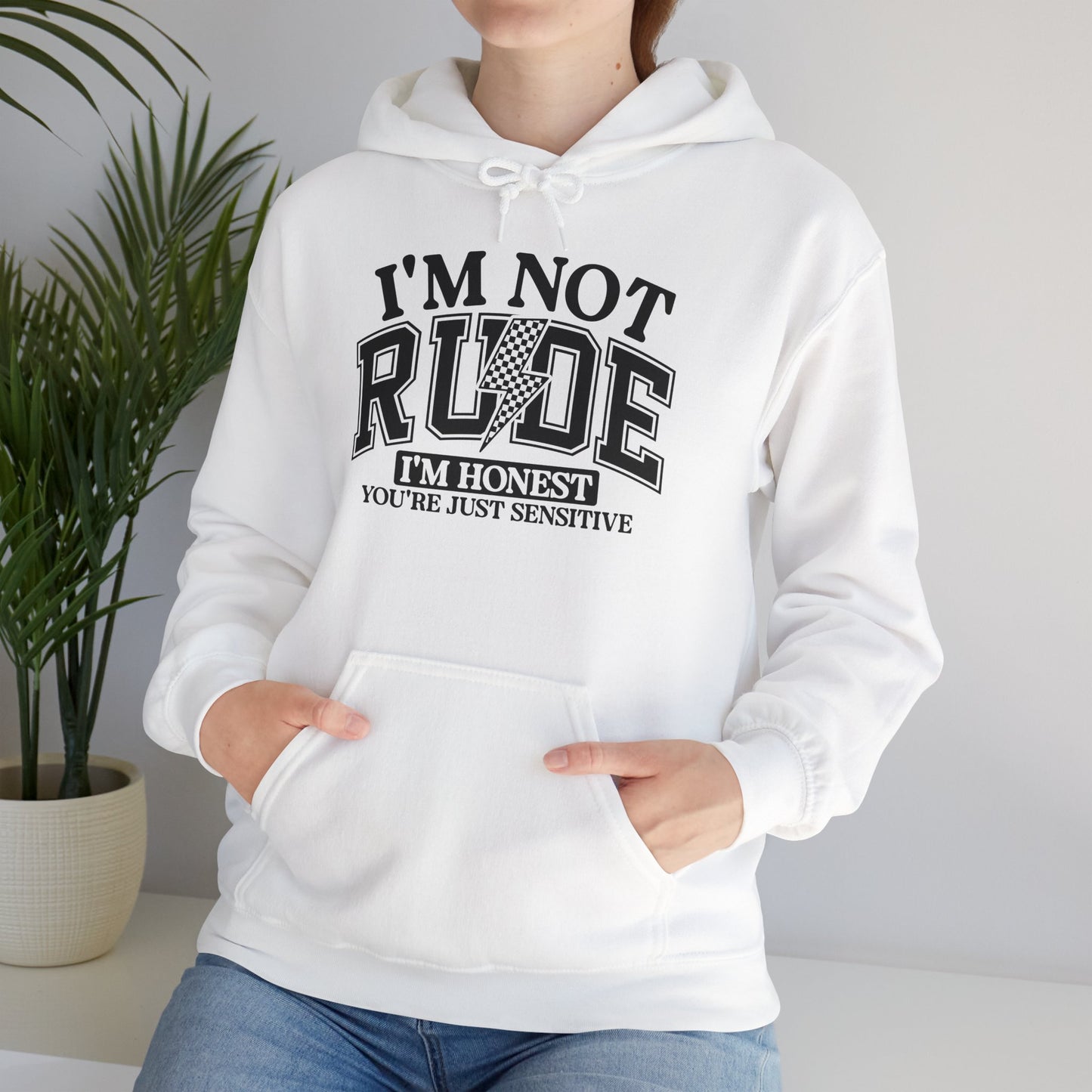 Funny Unisex Hoodie - "I'm Not Rude, You're Just Sensitive"
