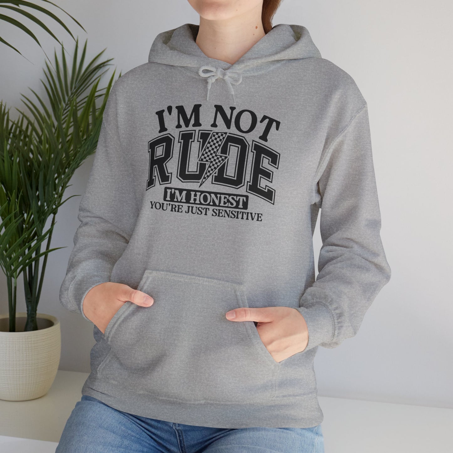 Funny Unisex Hoodie - "I'm Not Rude, You're Just Sensitive"