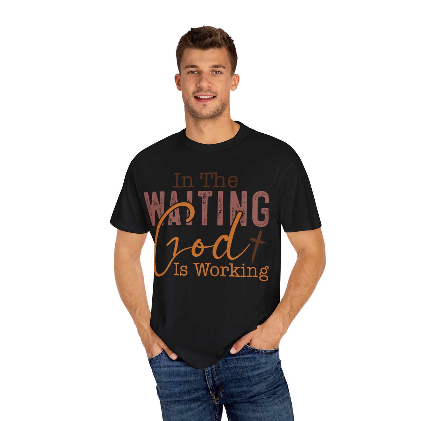 In The Waiting God is Working Unisex Garment-Dyed T-shirt | Inspirational Faith Tee