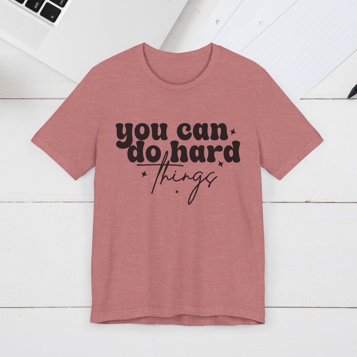 Motivational Quote Tee - "You Can Do Hard Things"