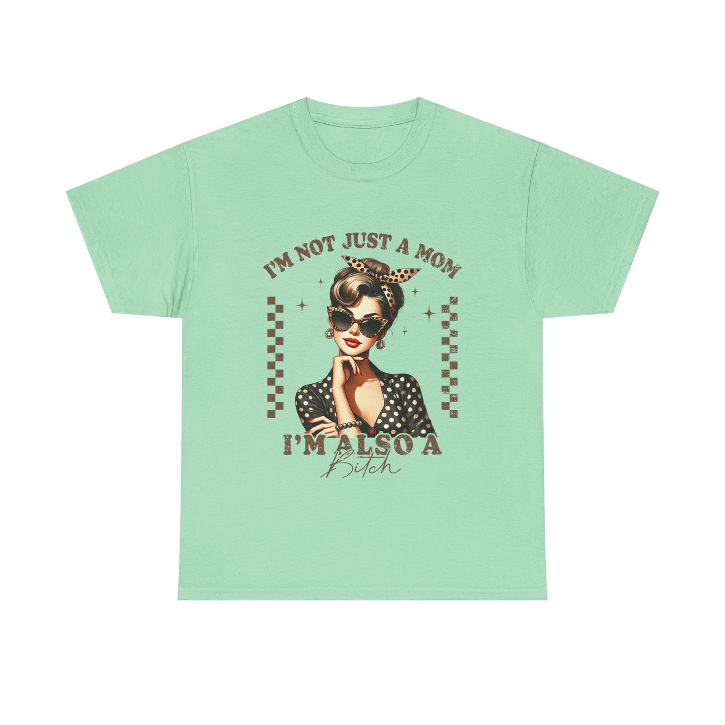 Funny Mom T-Shirt - "I'm Not Just a Mom, I'm Also a Bitch" - Unisex Heavy Cotton Tee