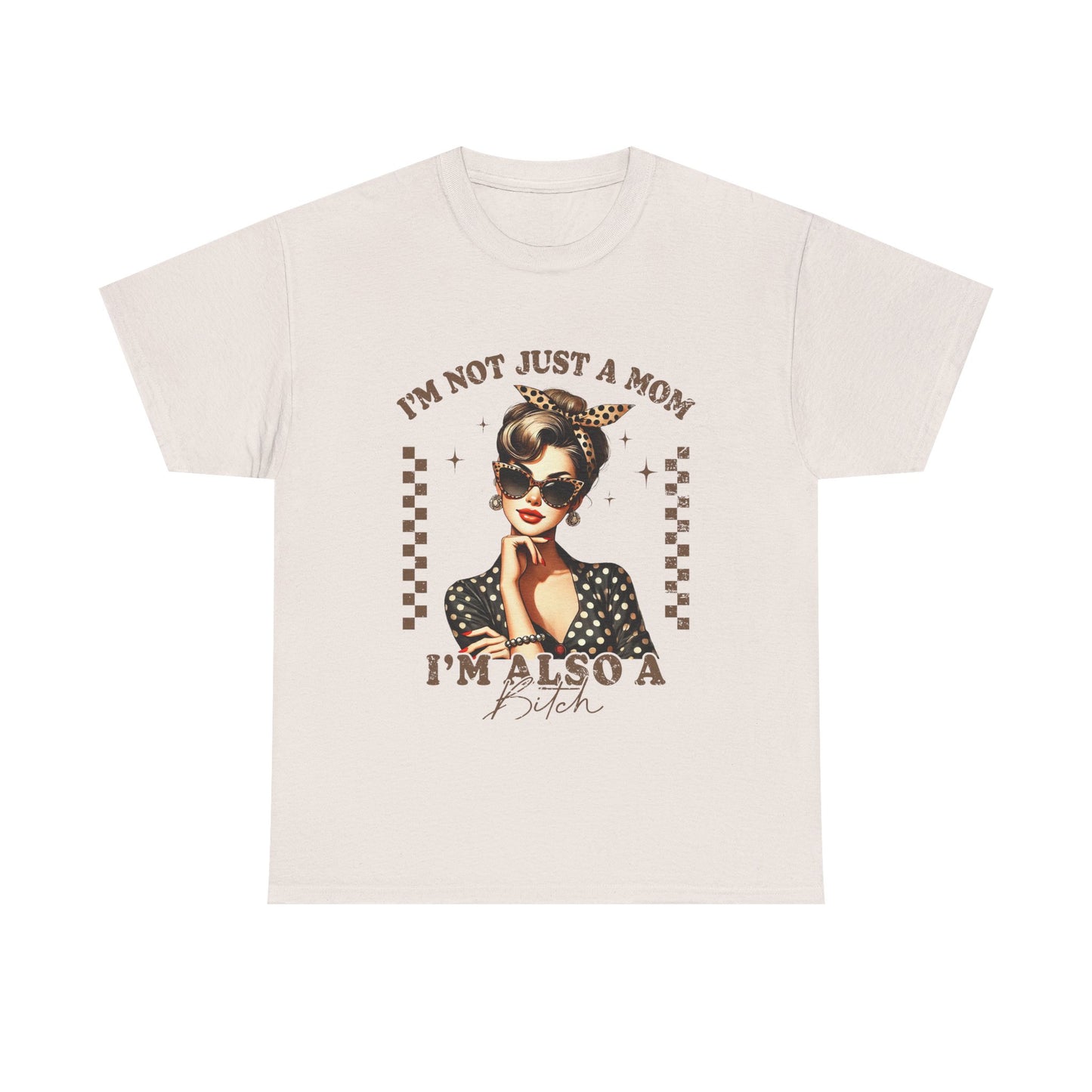 Funny Mom T-Shirt - "I'm Not Just a Mom, I'm Also a Bitch" - Unisex Heavy Cotton Tee