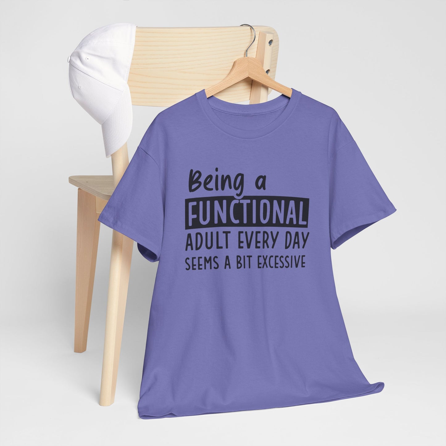 Funny Unisex Heavy Cotton Tee - 'Being a Functional Adult Every Day Seems a Bit Excessive' - Ideal for Everyday Comfort