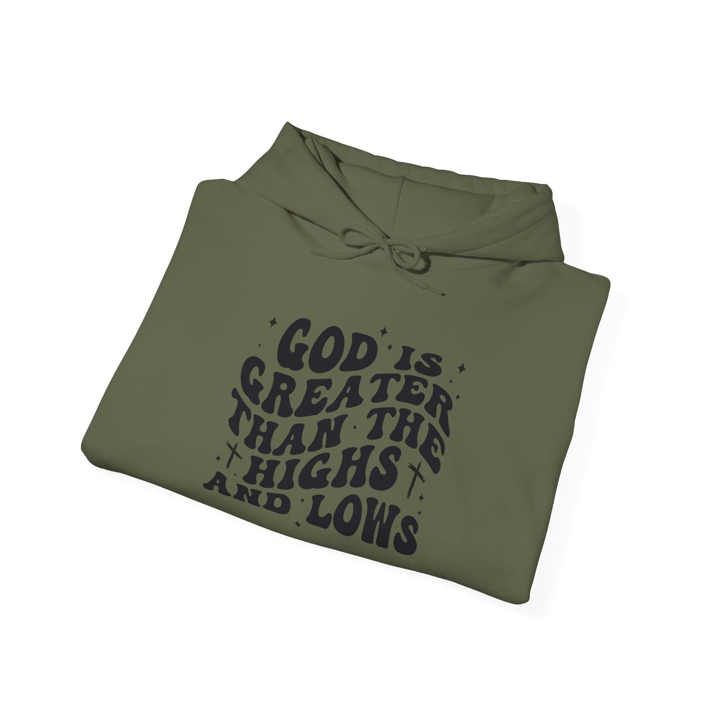 Inspirational Hoodie - "God is Greater Than the Highs and Lows"