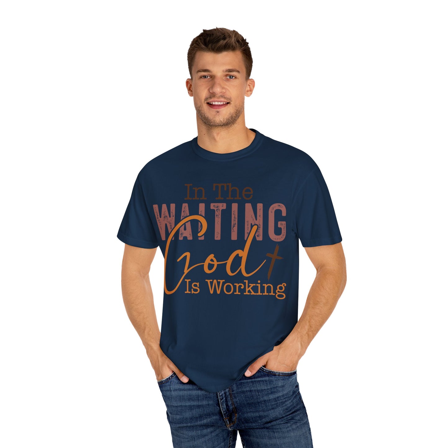 In The Waiting God is Working Unisex Garment-Dyed T-shirt | Inspirational Faith Tee