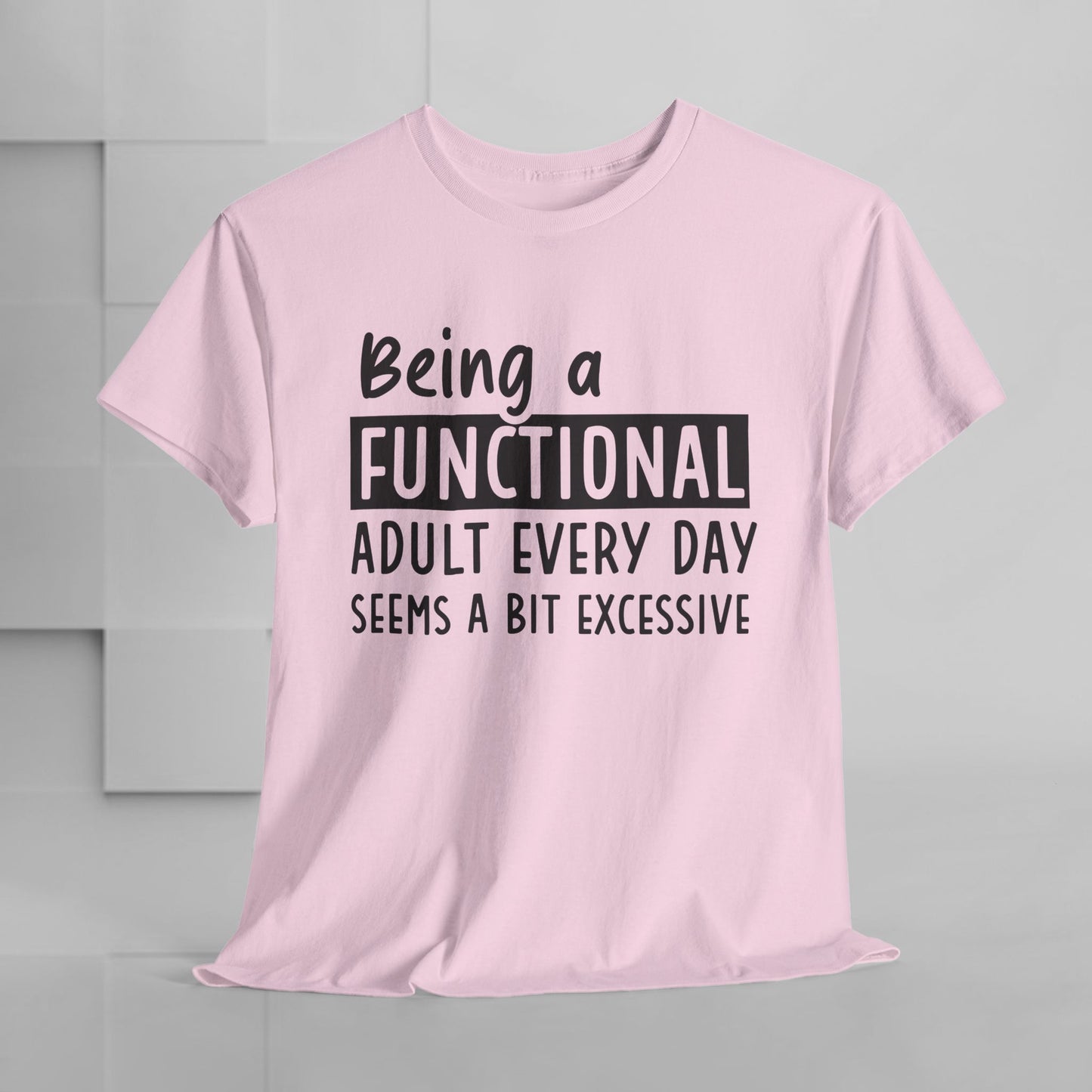 Funny Unisex Heavy Cotton Tee - 'Being a Functional Adult Every Day Seems a Bit Excessive' - Ideal for Everyday Comfort