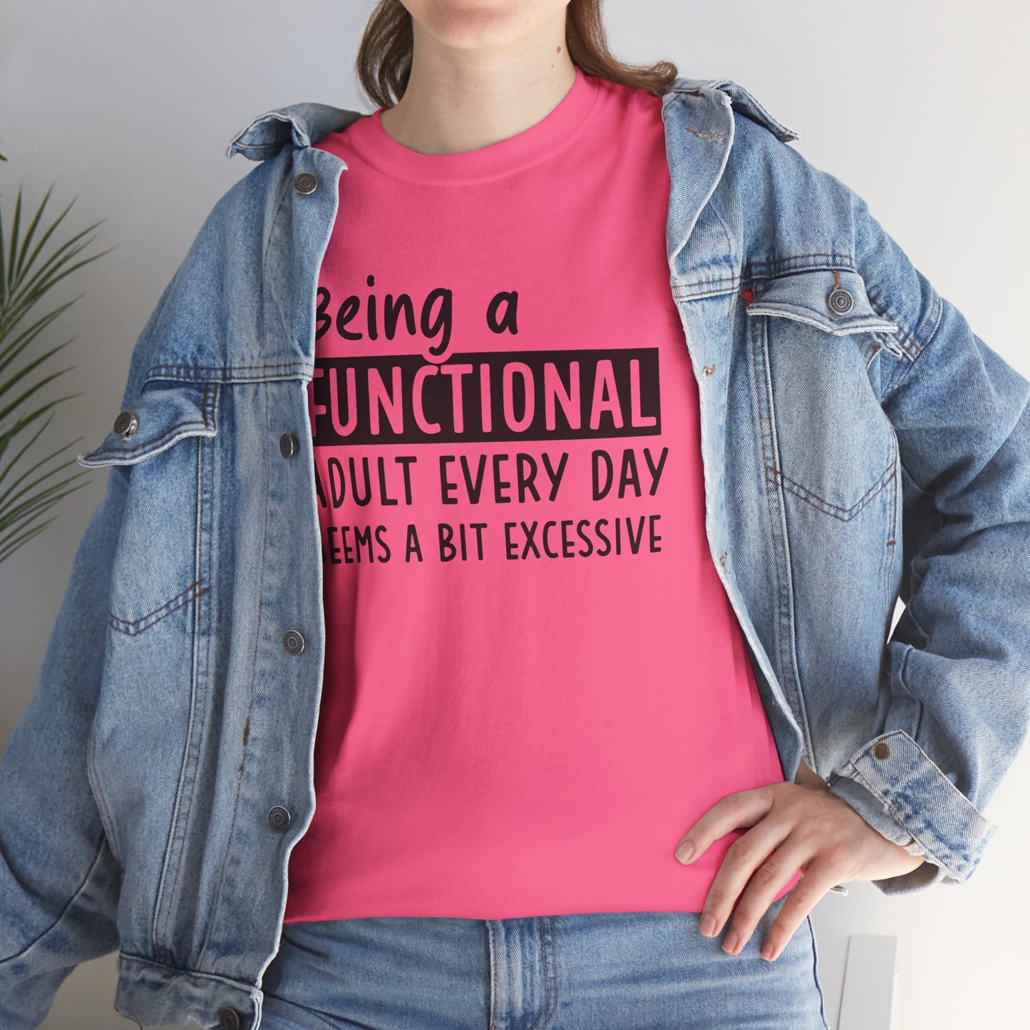 Funny Unisex Heavy Cotton Tee - 'Being a Functional Adult Every Day Seems a Bit Excessive' - Ideal for Everyday Comfort