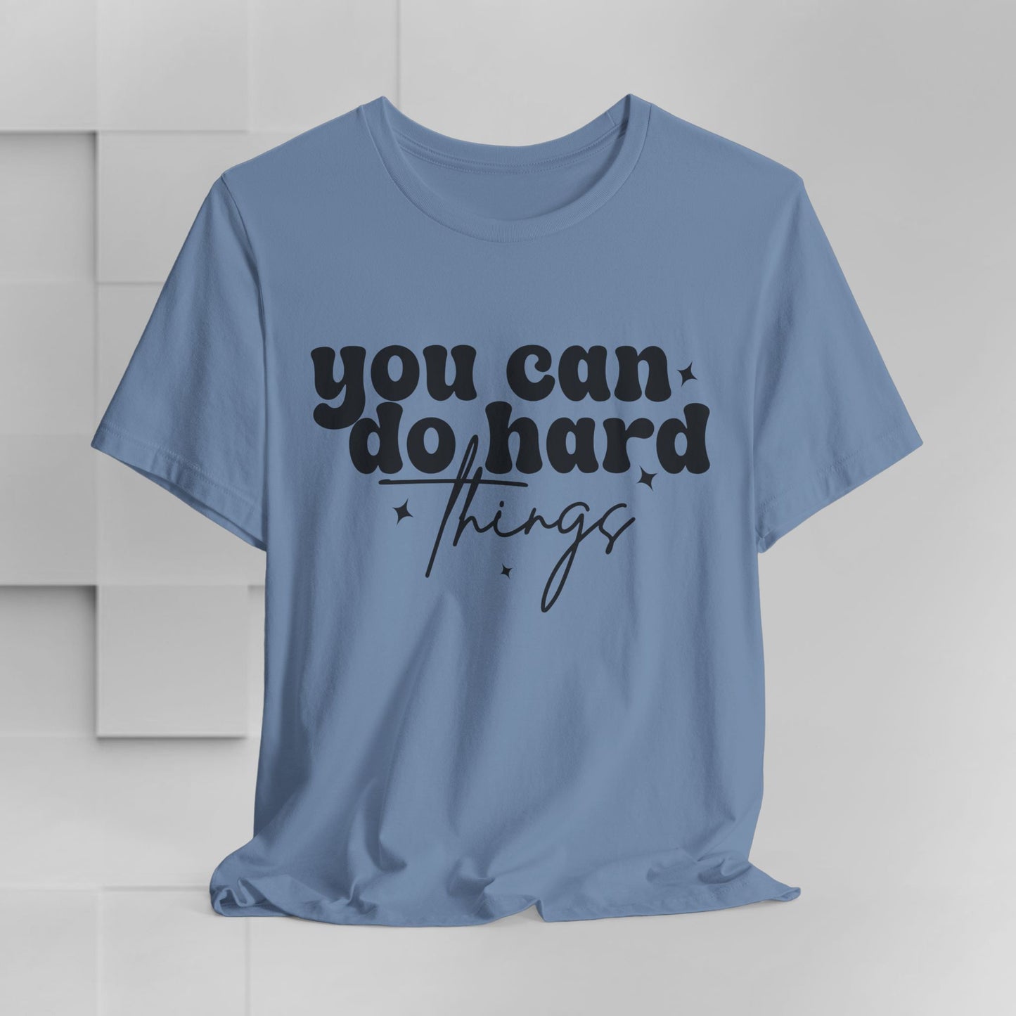 Motivational Quote Tee - "You Can Do Hard Things"