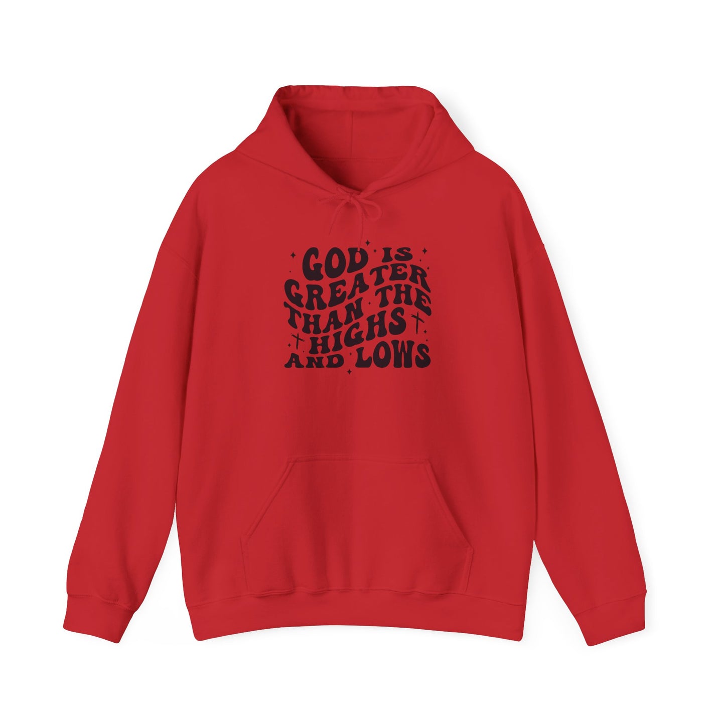 Inspirational Hoodie - "God is Greater Than the Highs and Lows"