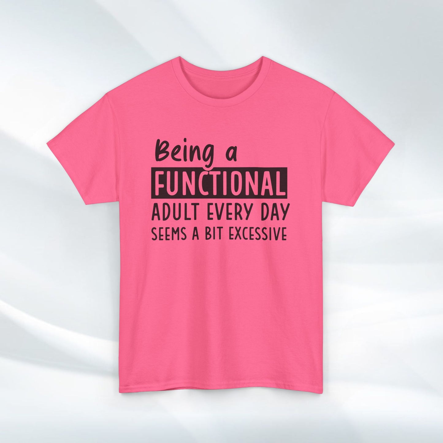 Funny Unisex Heavy Cotton Tee - 'Being a Functional Adult Every Day Seems a Bit Excessive' - Ideal for Everyday Comfort