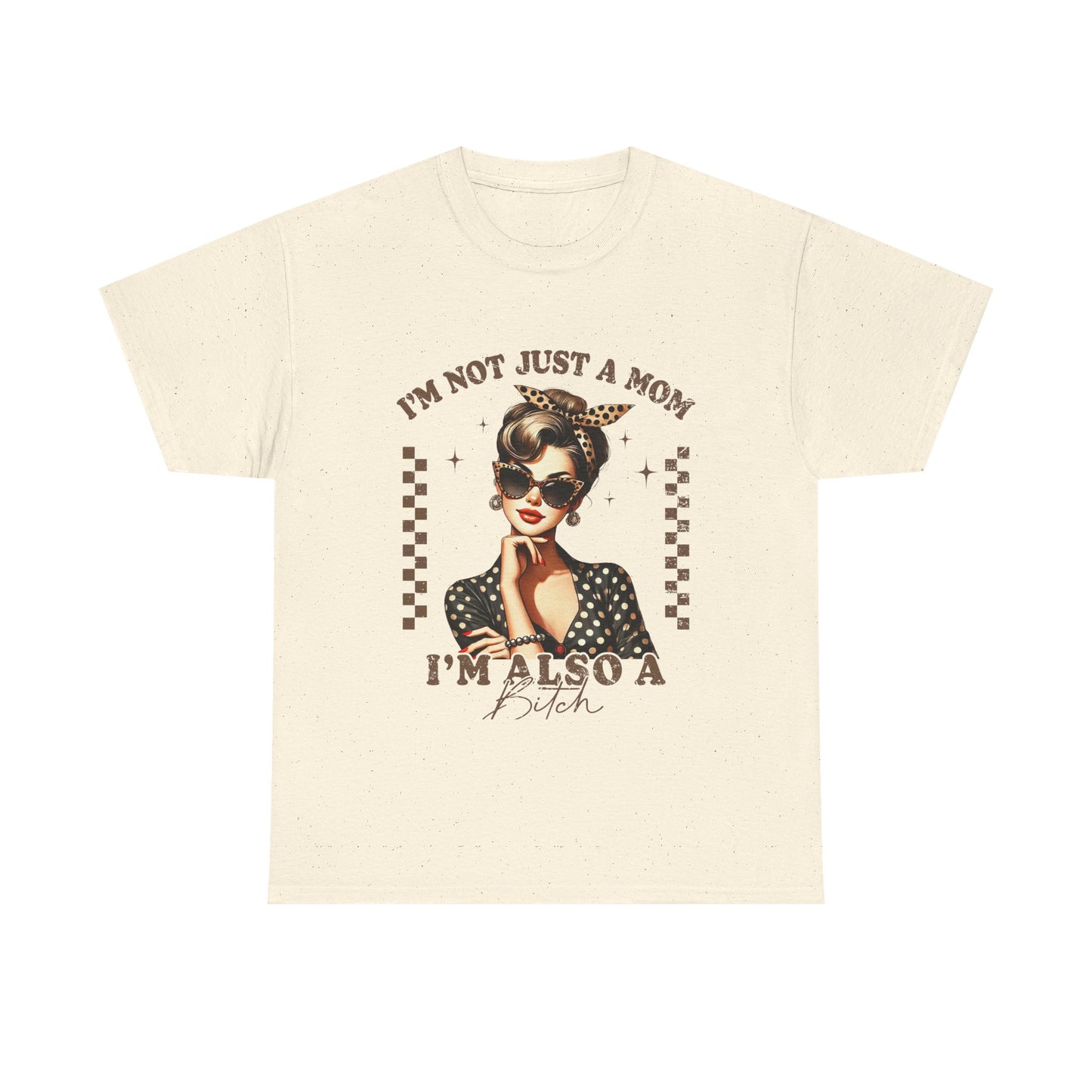 Funny Mom T-Shirt - "I'm Not Just a Mom, I'm Also a Bitch" - Unisex Heavy Cotton Tee