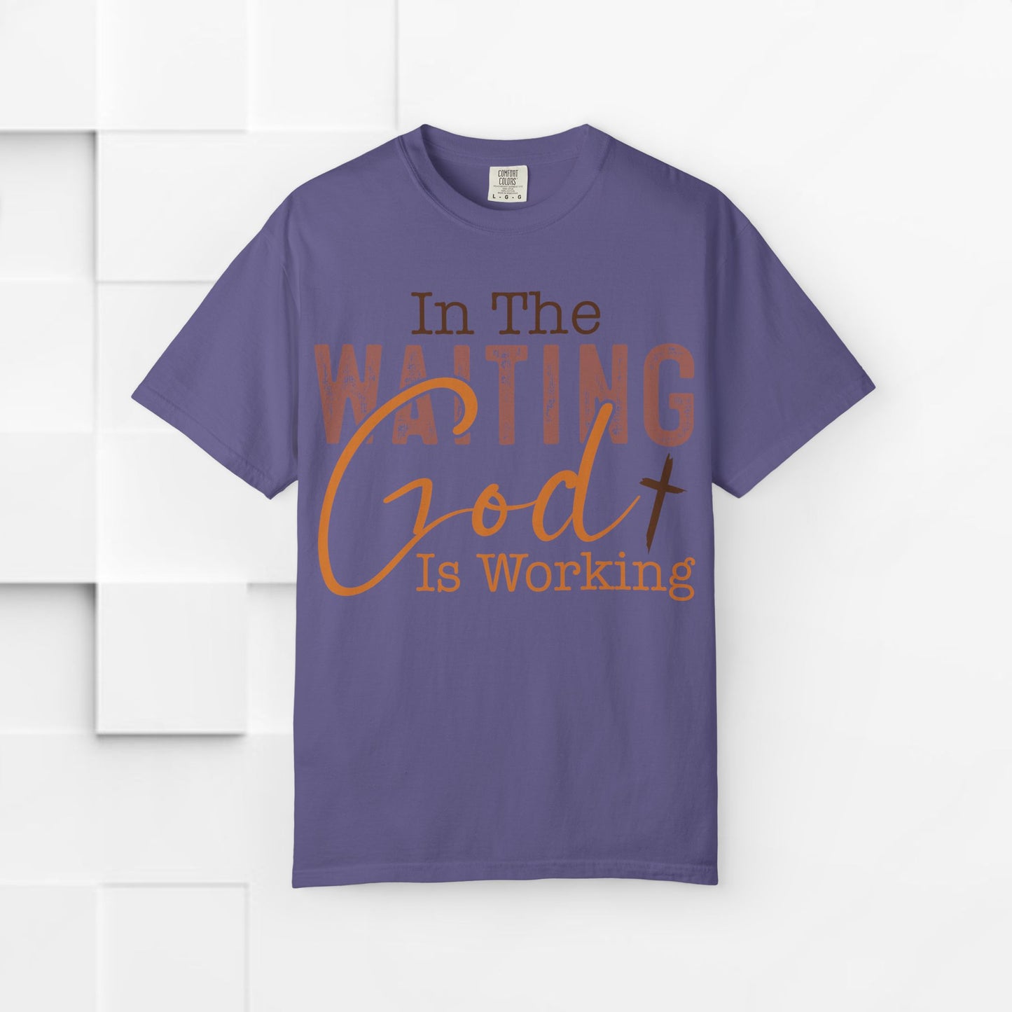 In The Waiting God is Working Unisex Garment-Dyed T-shirt | Inspirational Faith Tee