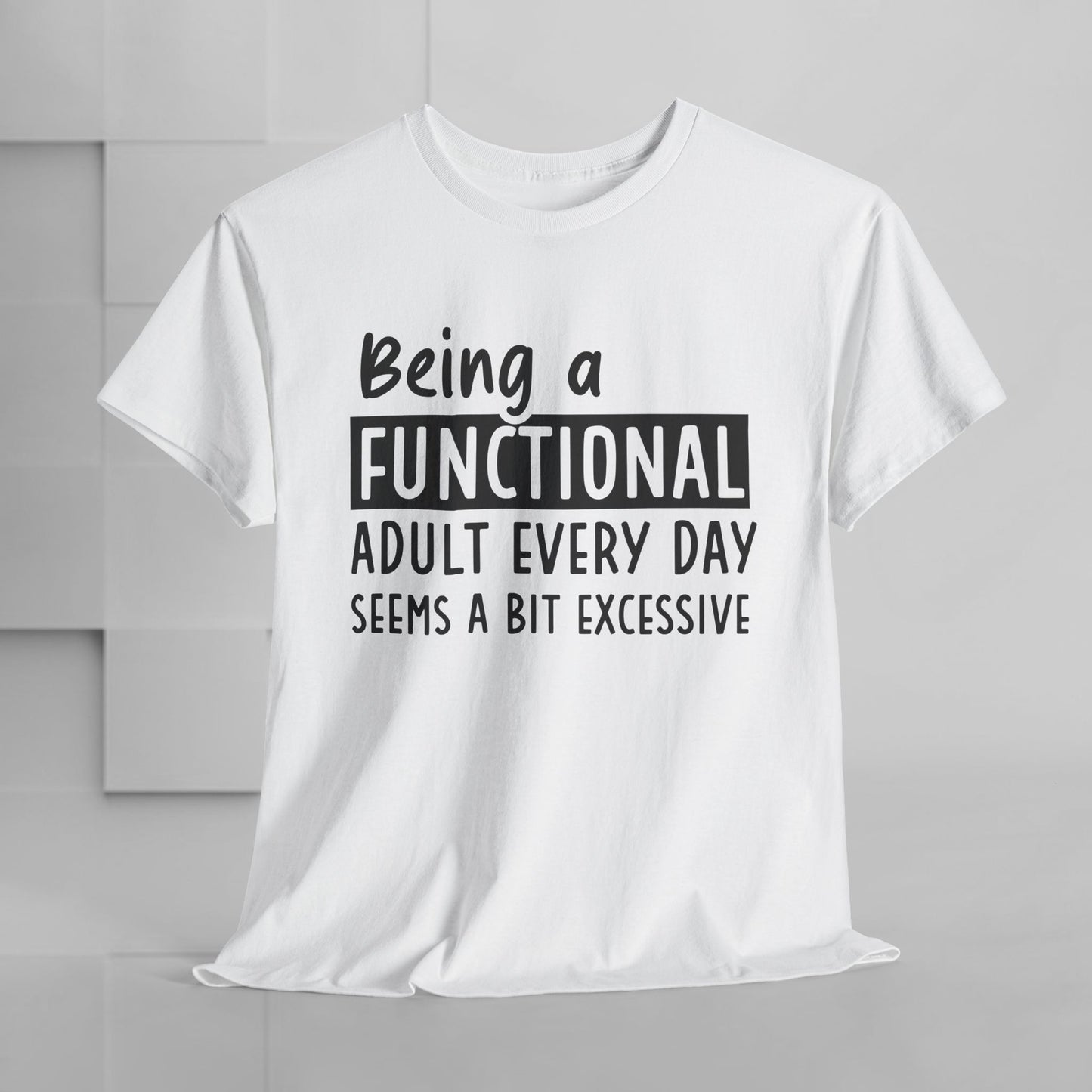 Funny Unisex Heavy Cotton Tee - 'Being a Functional Adult Every Day Seems a Bit Excessive' - Ideal for Everyday Comfort