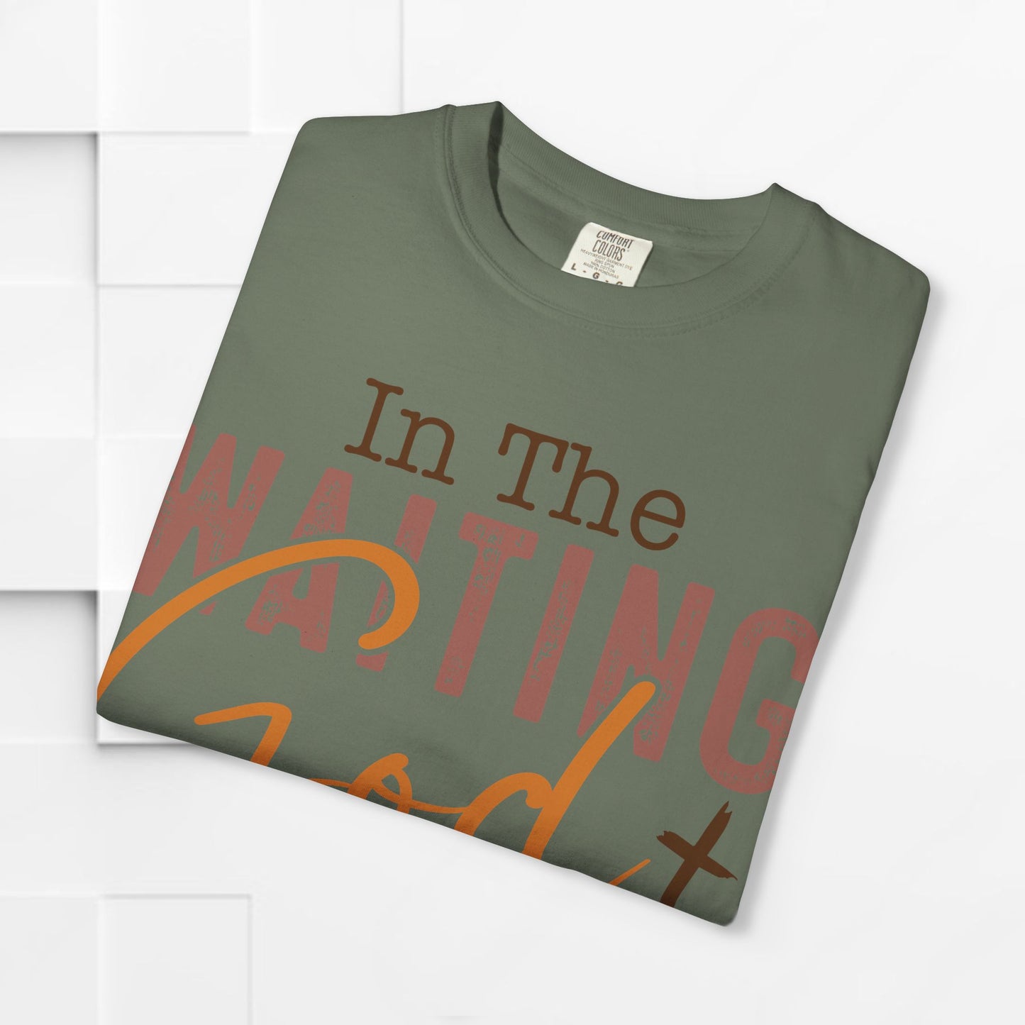 In The Waiting God is Working Unisex Garment-Dyed T-shirt | Inspirational Faith Tee
