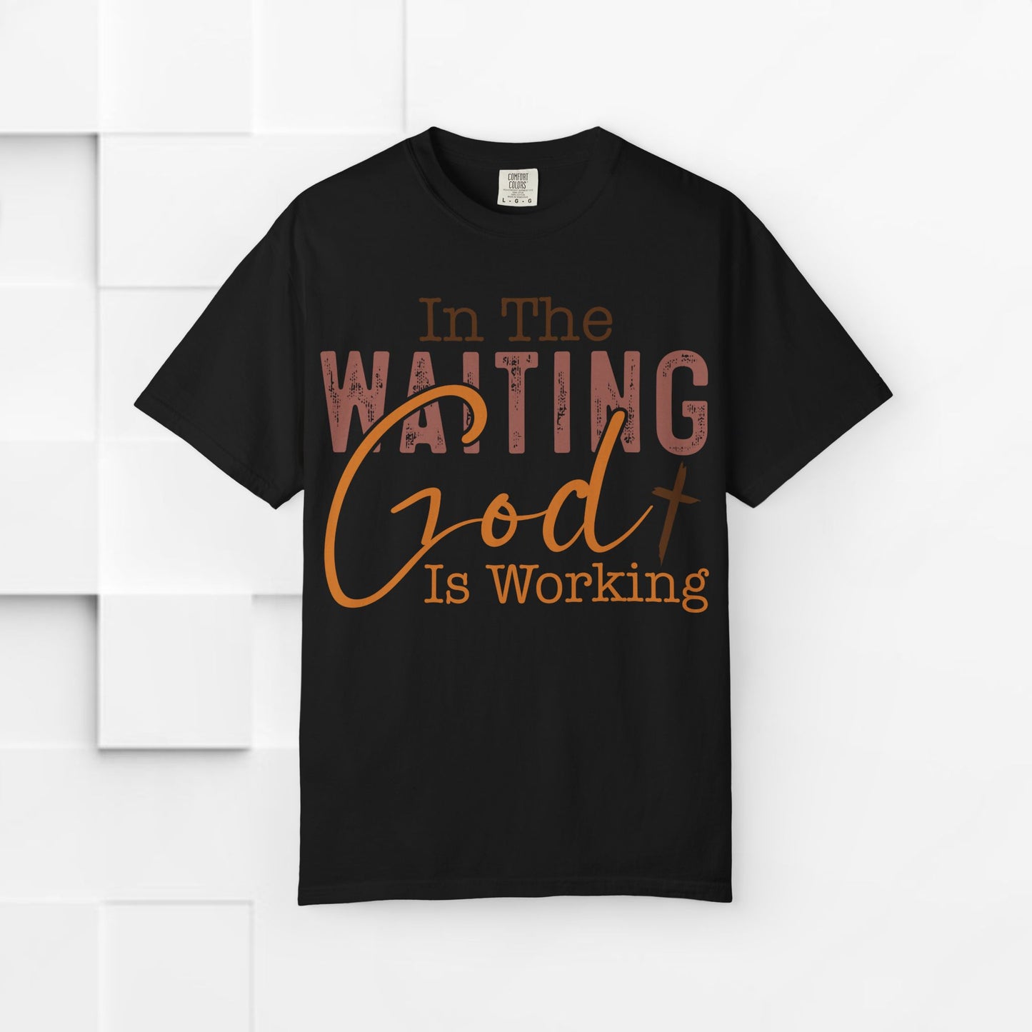 In The Waiting God is Working Unisex Garment-Dyed T-shirt | Inspirational Faith Tee