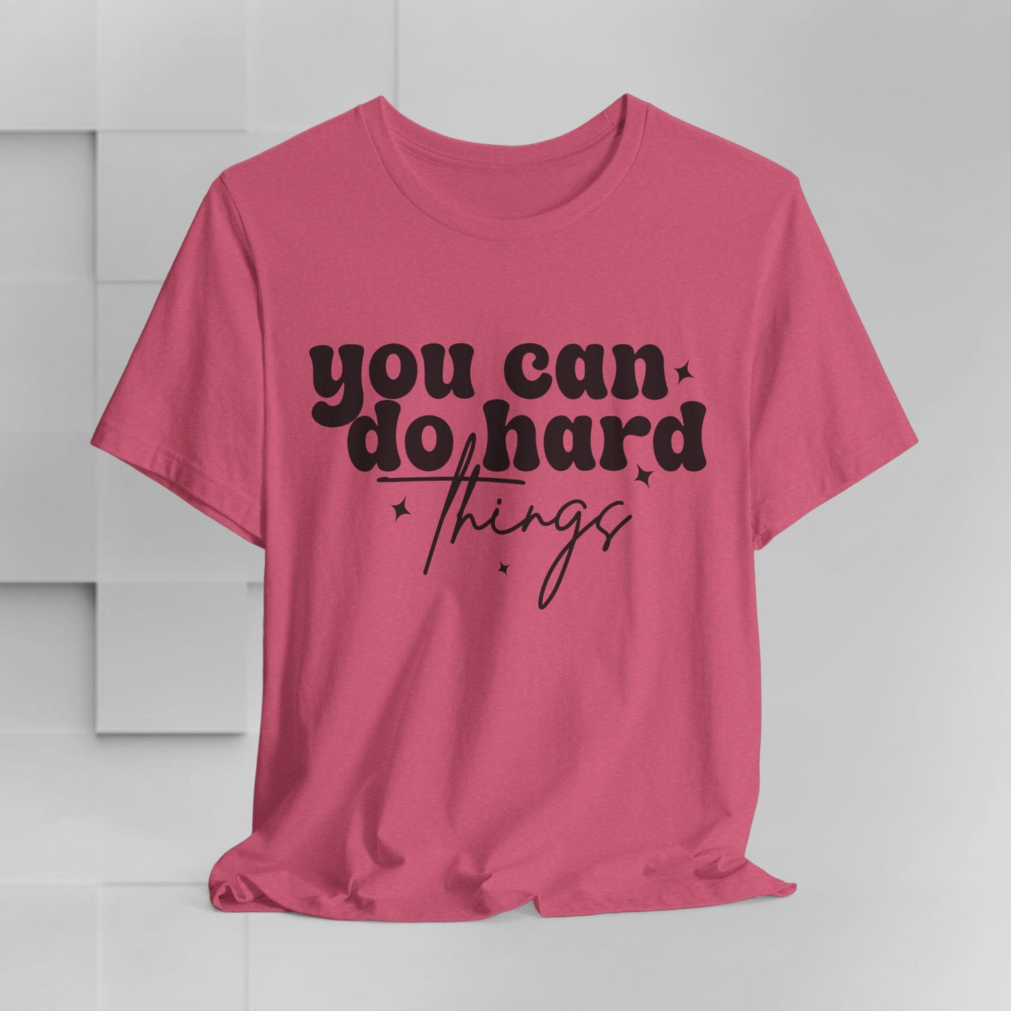 Motivational Quote Tee - "You Can Do Hard Things"