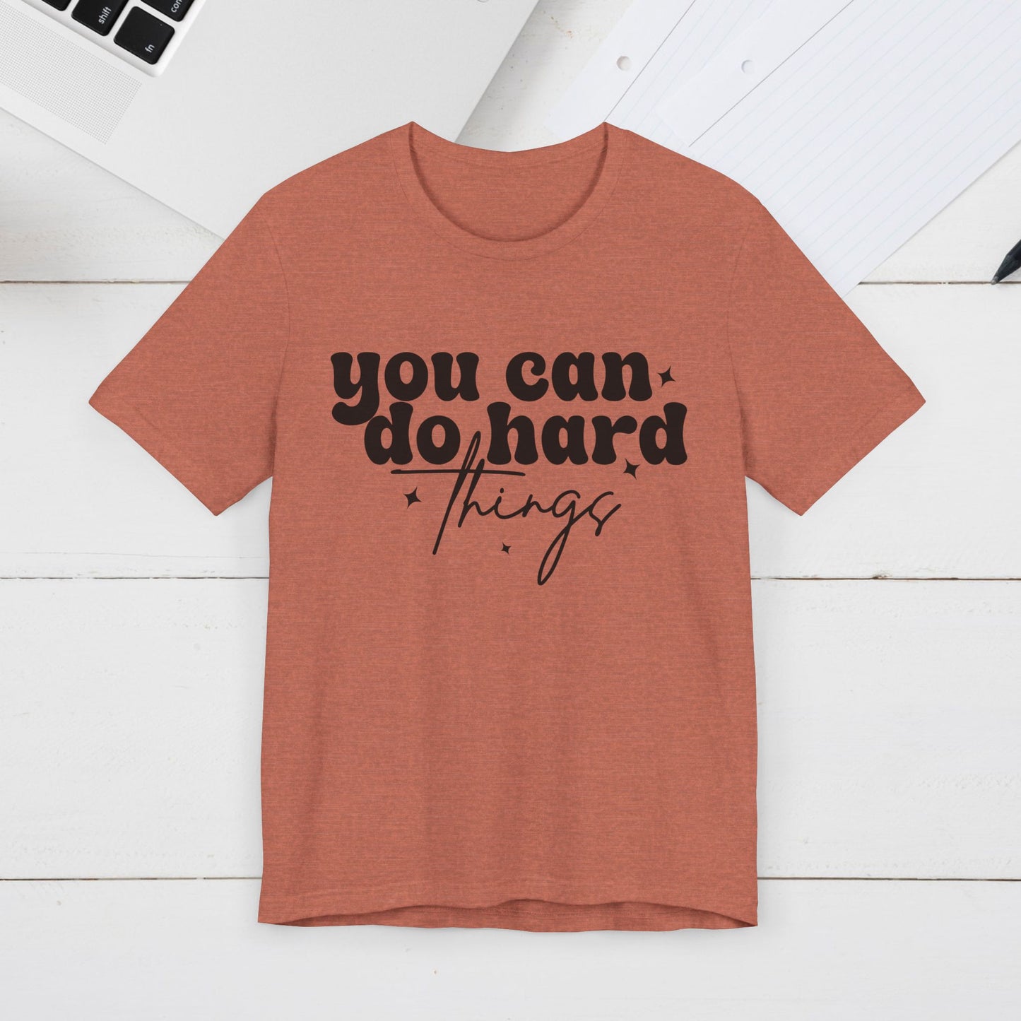 Motivational Quote Tee - "You Can Do Hard Things"