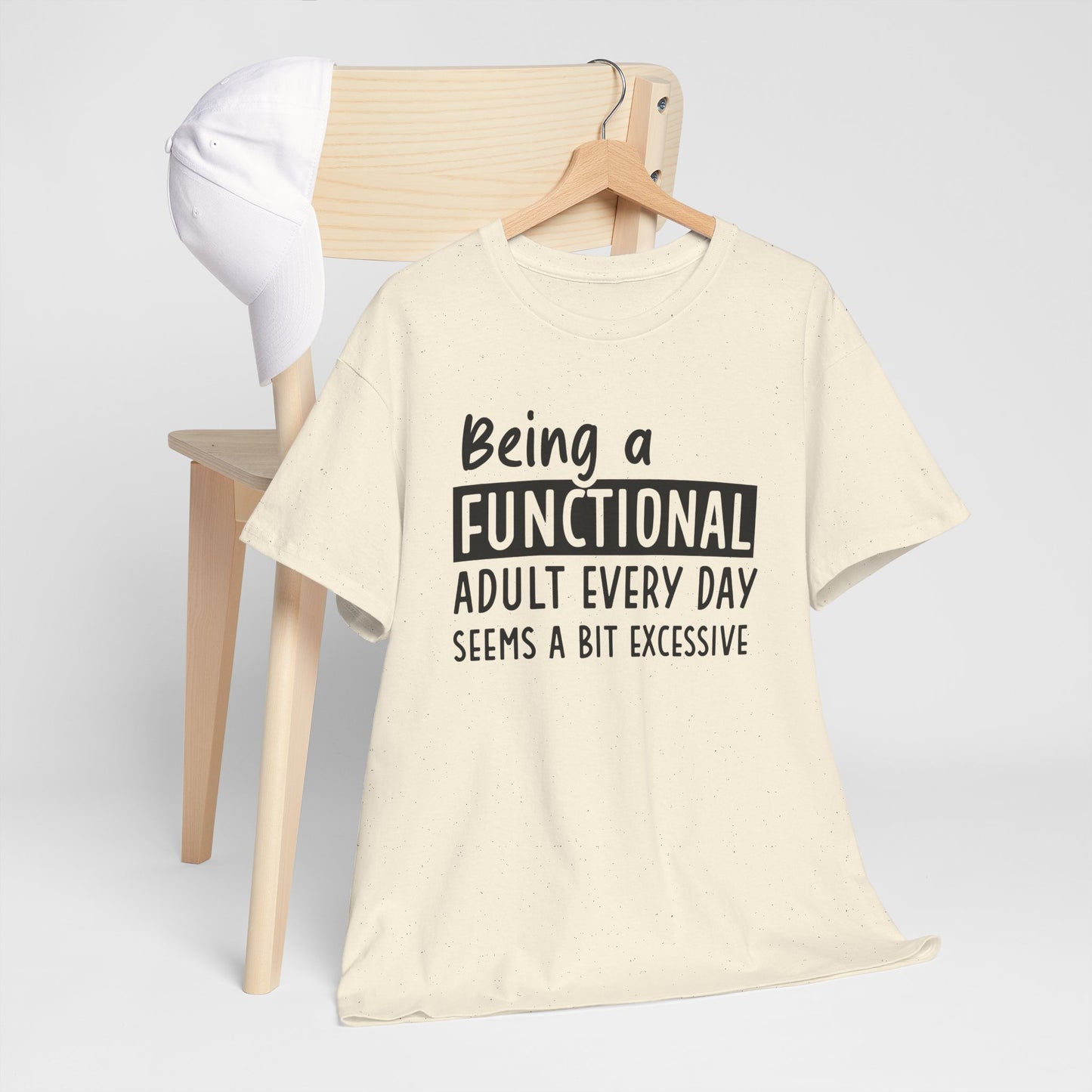 Funny Unisex Heavy Cotton Tee - 'Being a Functional Adult Every Day Seems a Bit Excessive' - Ideal for Everyday Comfort