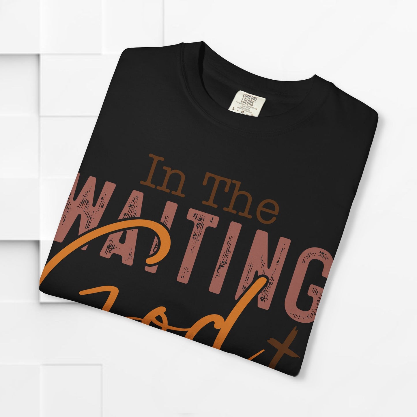 In The Waiting God is Working Unisex Garment-Dyed T-shirt | Inspirational Faith Tee