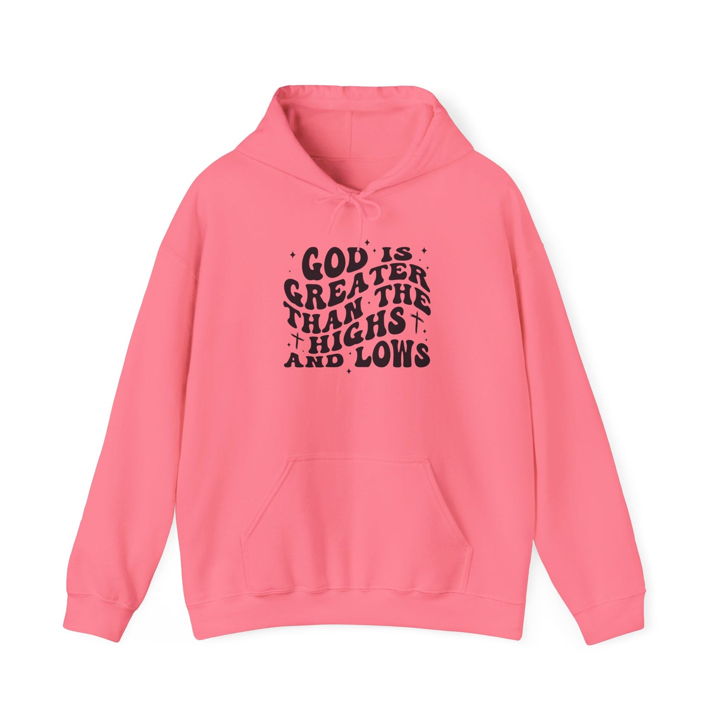 Inspirational Hoodie - "God is Greater Than the Highs and Lows"