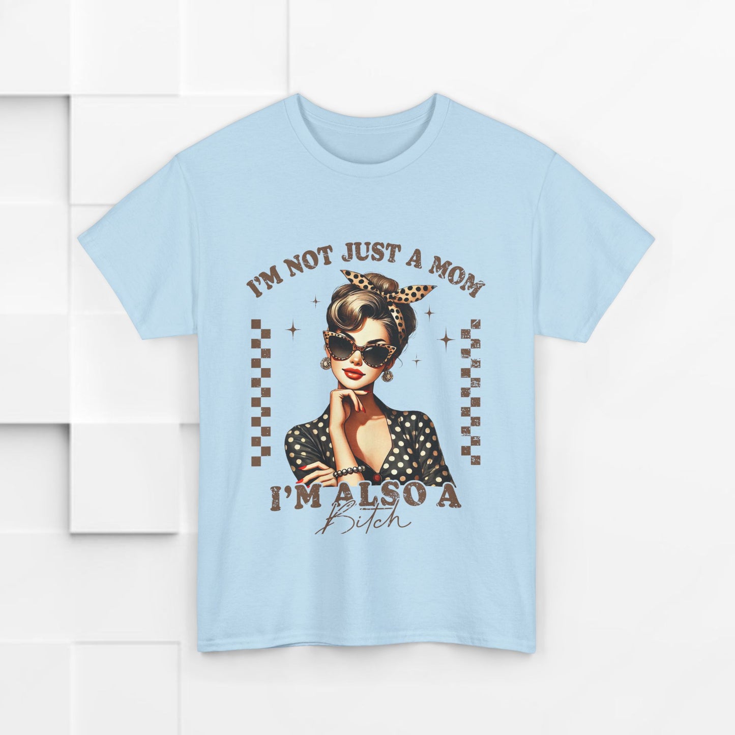 Funny Mom T-Shirt - "I'm Not Just a Mom, I'm Also a Bitch" - Unisex Heavy Cotton Tee
