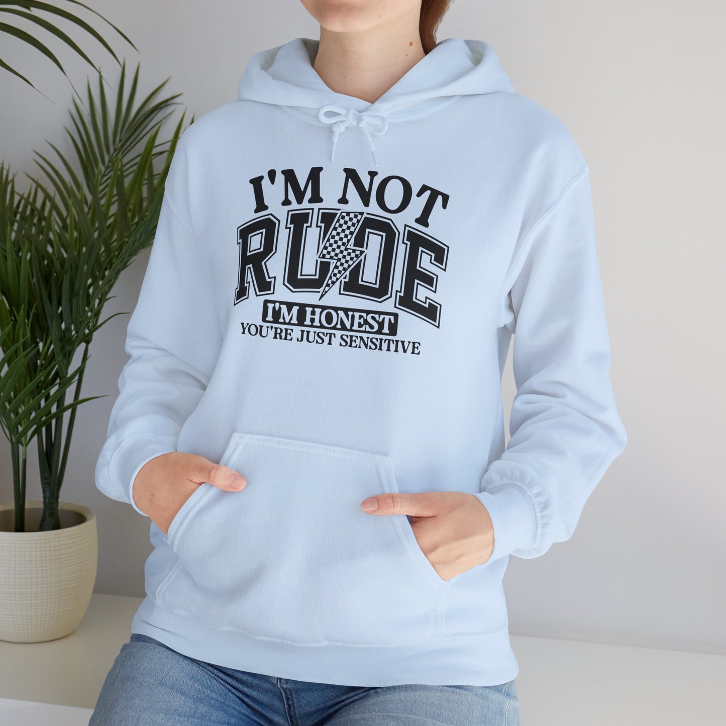 Funny Unisex Hoodie - "I'm Not Rude, You're Just Sensitive"