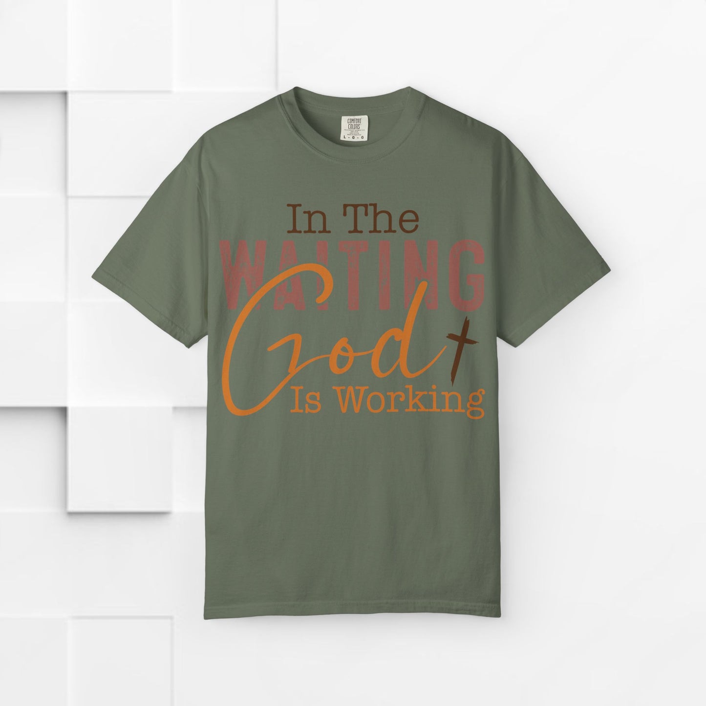In The Waiting God is Working Unisex Garment-Dyed T-shirt | Inspirational Faith Tee