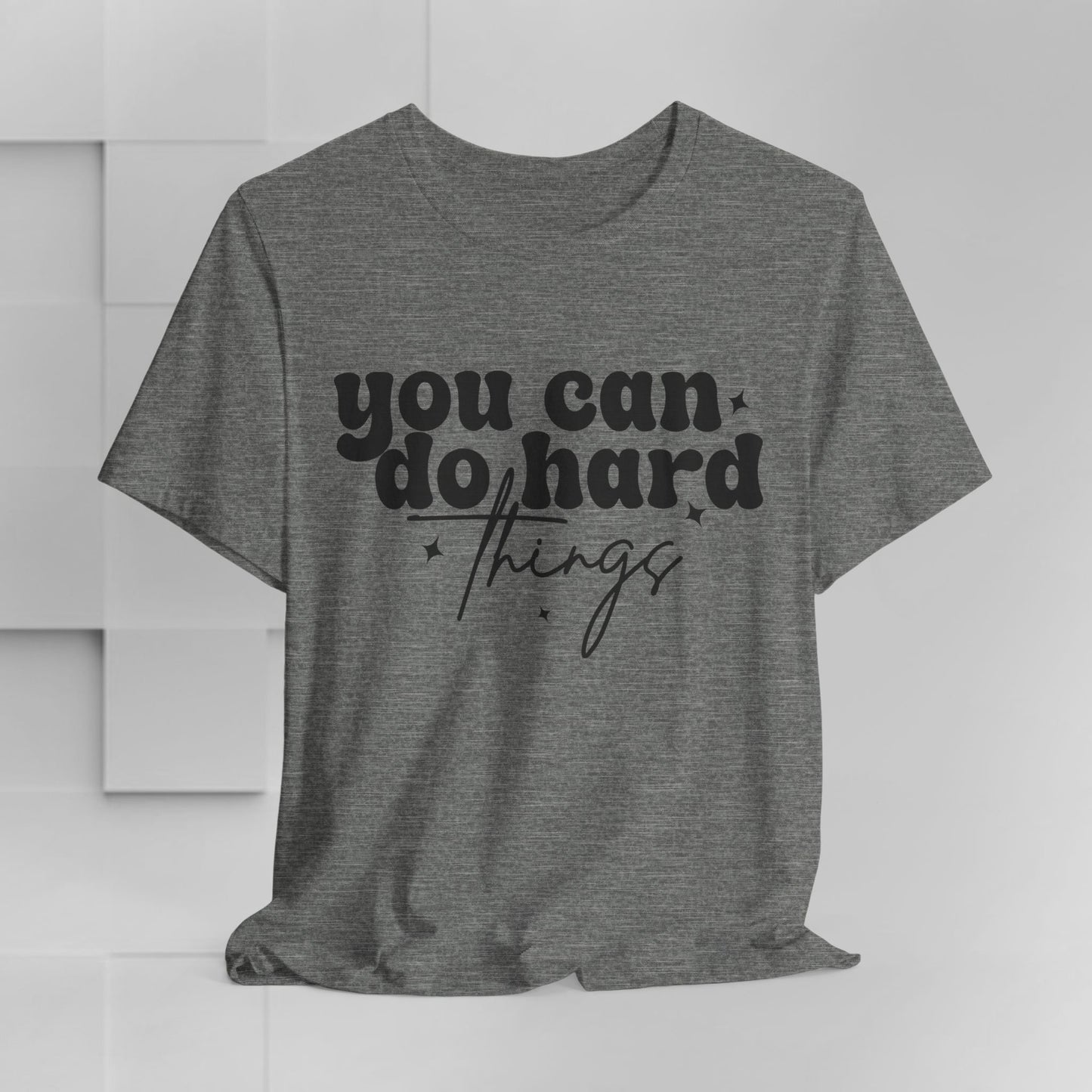 Motivational Quote Tee - "You Can Do Hard Things"
