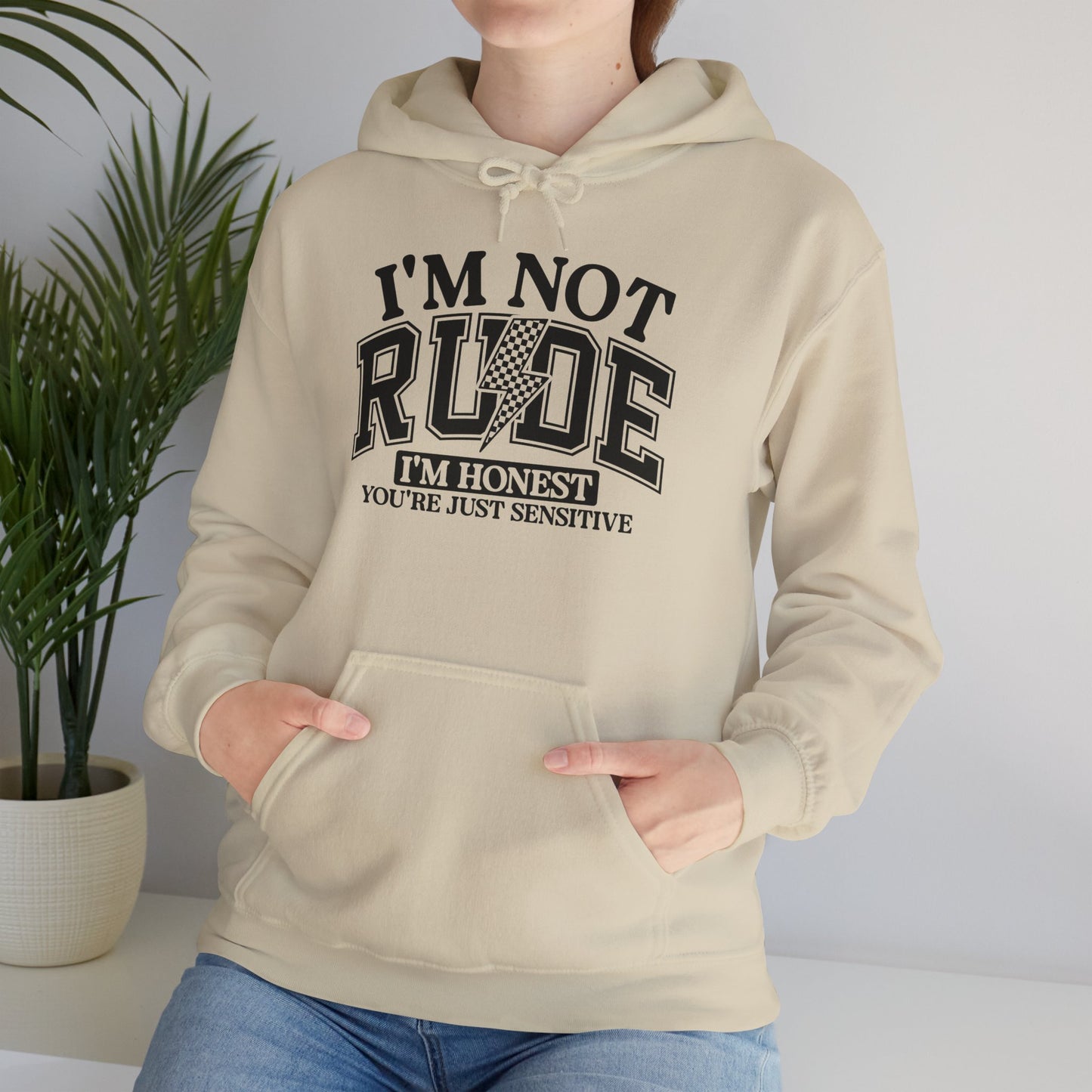Funny Unisex Hoodie - "I'm Not Rude, You're Just Sensitive"