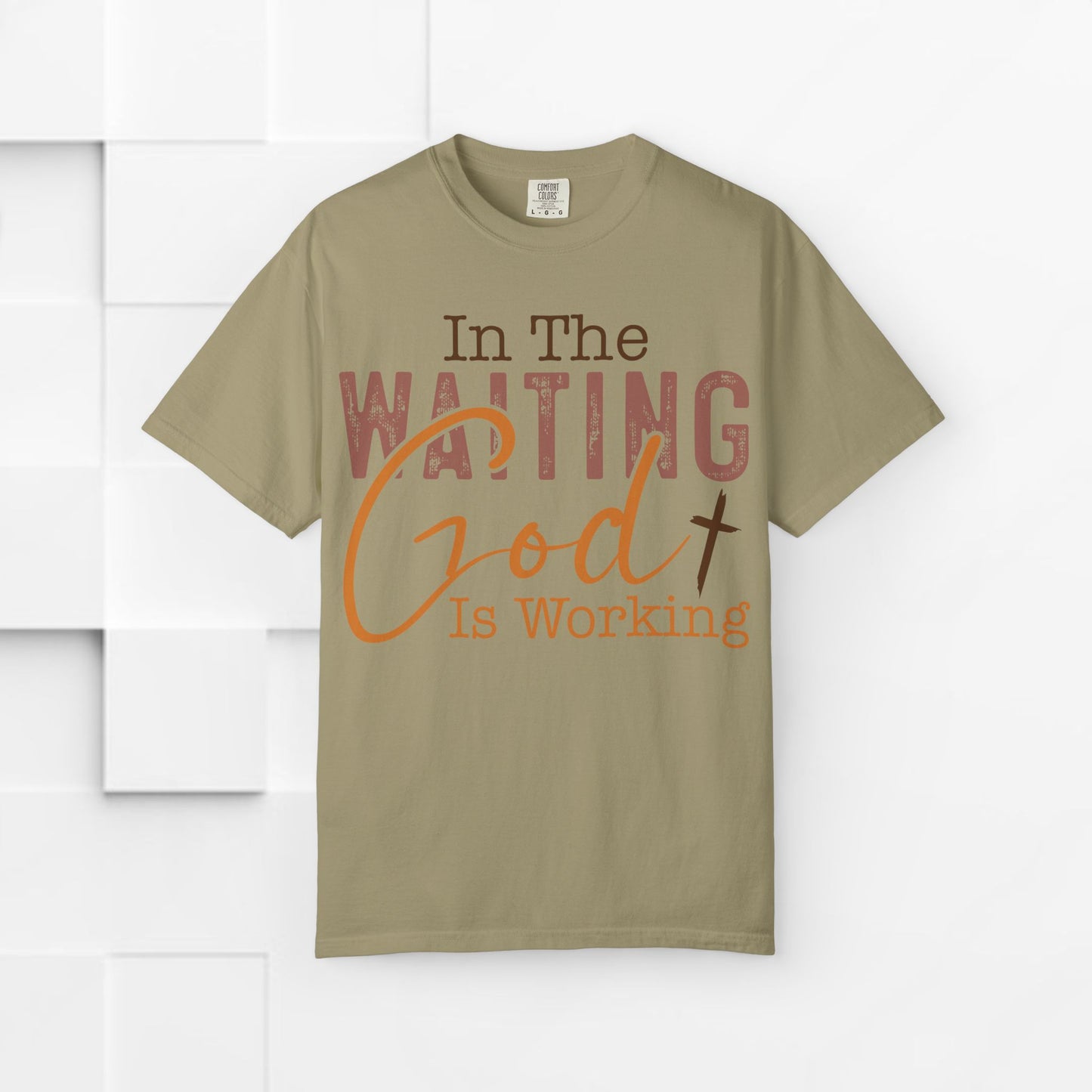 In The Waiting God is Working Unisex Garment-Dyed T-shirt | Inspirational Faith Tee