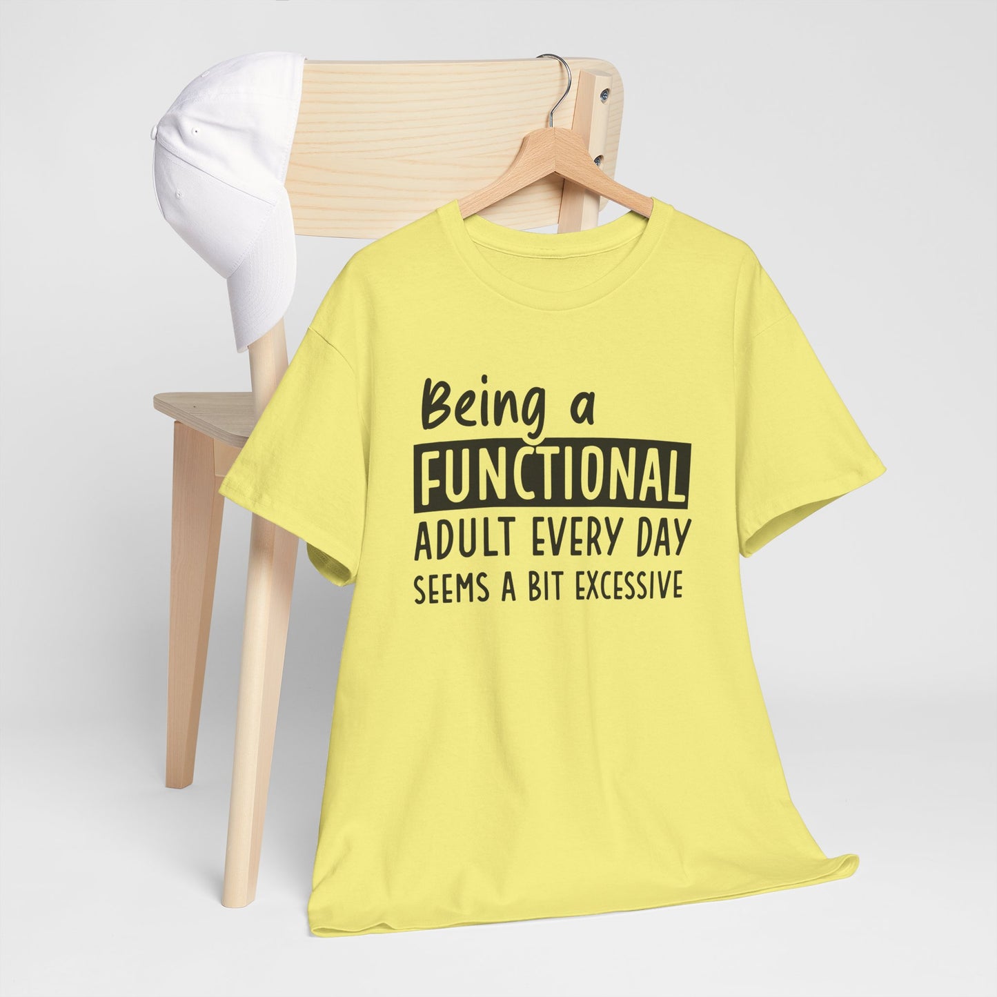 Funny Unisex Heavy Cotton Tee - 'Being a Functional Adult Every Day Seems a Bit Excessive' - Ideal for Everyday Comfort