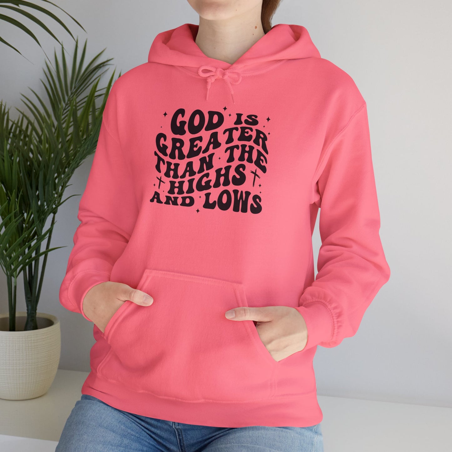 Inspirational Hoodie - "God is Greater Than the Highs and Lows"