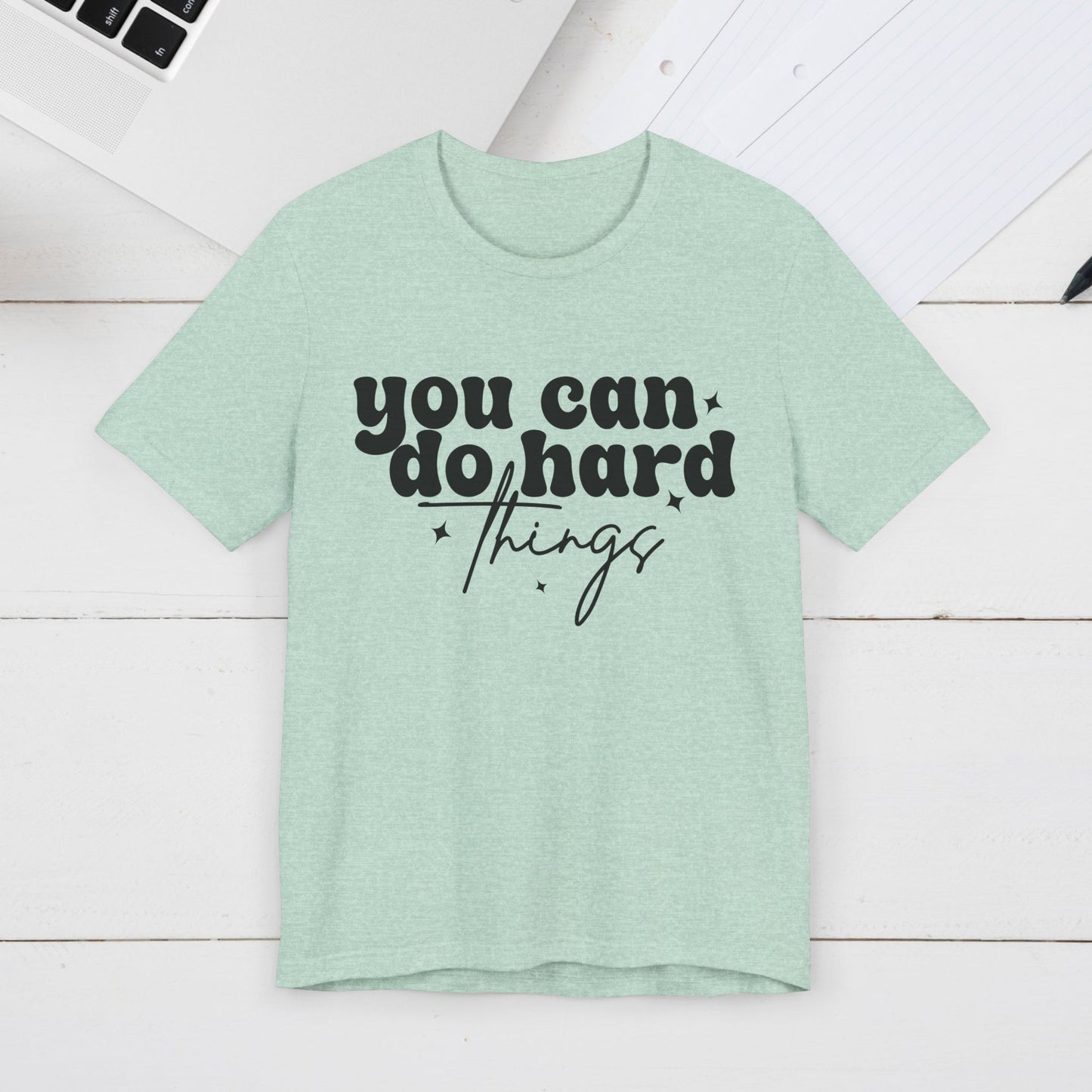 Motivational Quote Tee - "You Can Do Hard Things"