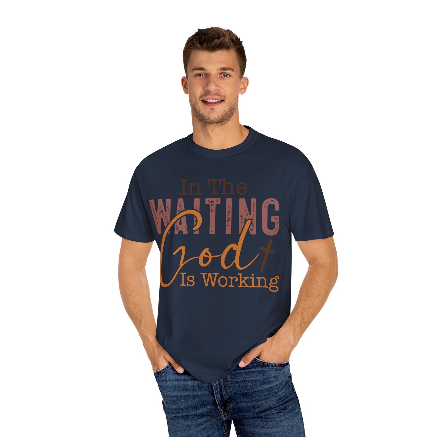 In The Waiting God is Working Unisex Garment-Dyed T-shirt | Inspirational Faith Tee