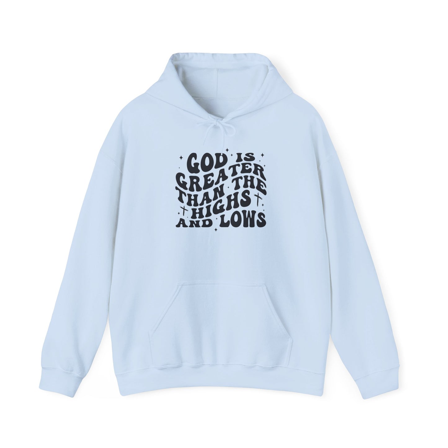 Inspirational Hoodie - "God is Greater Than the Highs and Lows"