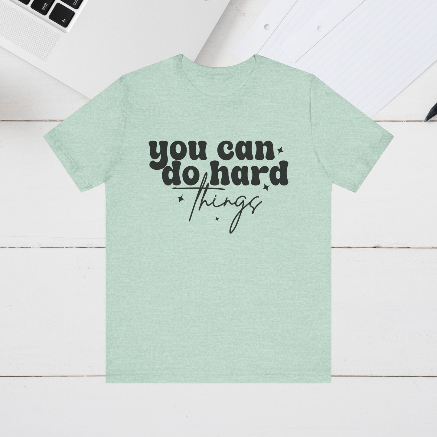 Motivational Quote Tee - "You Can Do Hard Things"