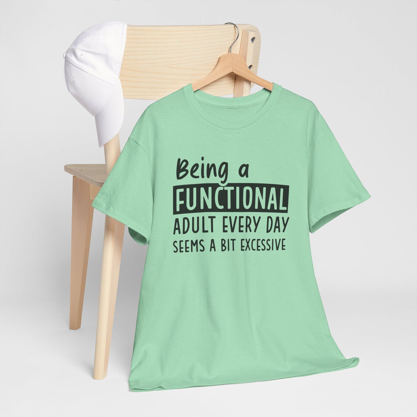 Funny Unisex Heavy Cotton Tee - 'Being a Functional Adult Every Day Seems a Bit Excessive' - Ideal for Everyday Comfort
