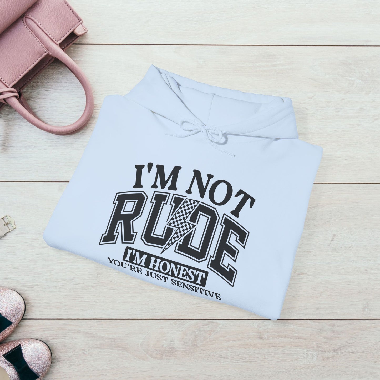 Funny Unisex Hoodie - "I'm Not Rude, You're Just Sensitive"