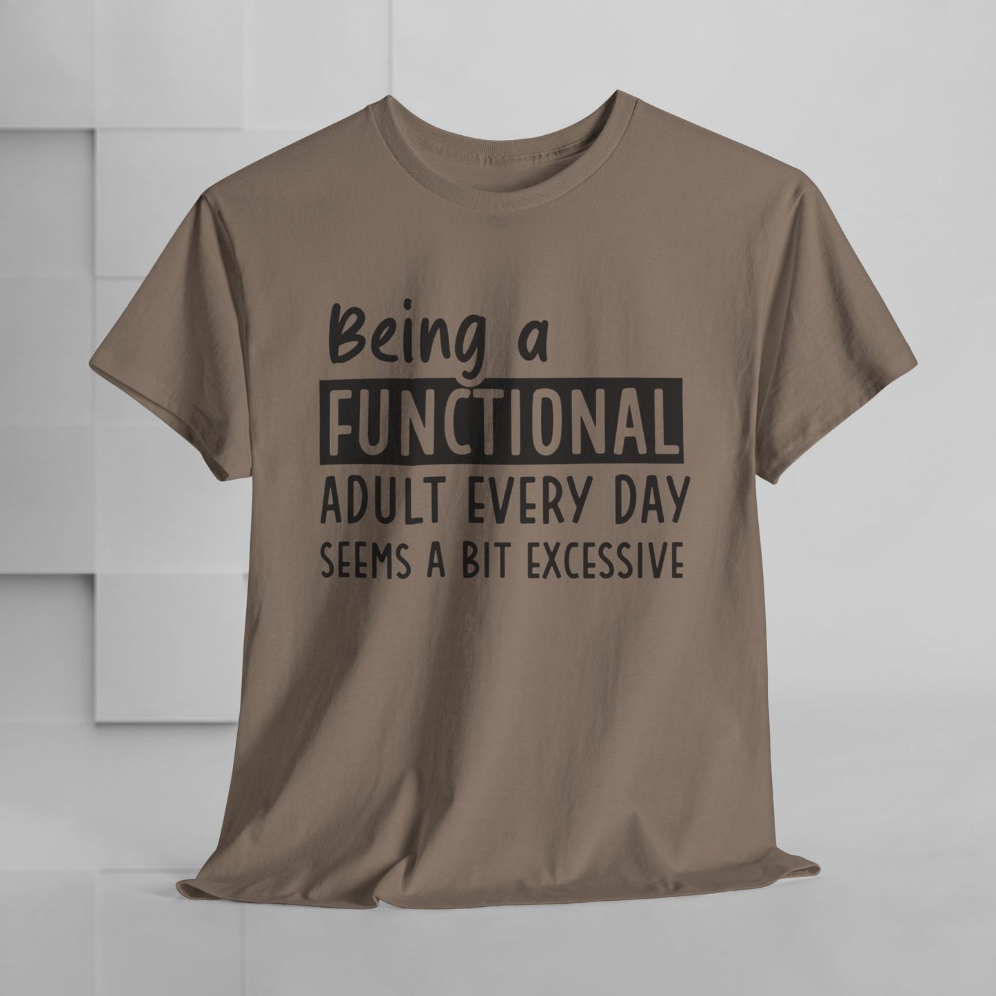 Funny Unisex Heavy Cotton Tee - 'Being a Functional Adult Every Day Seems a Bit Excessive' - Ideal for Everyday Comfort