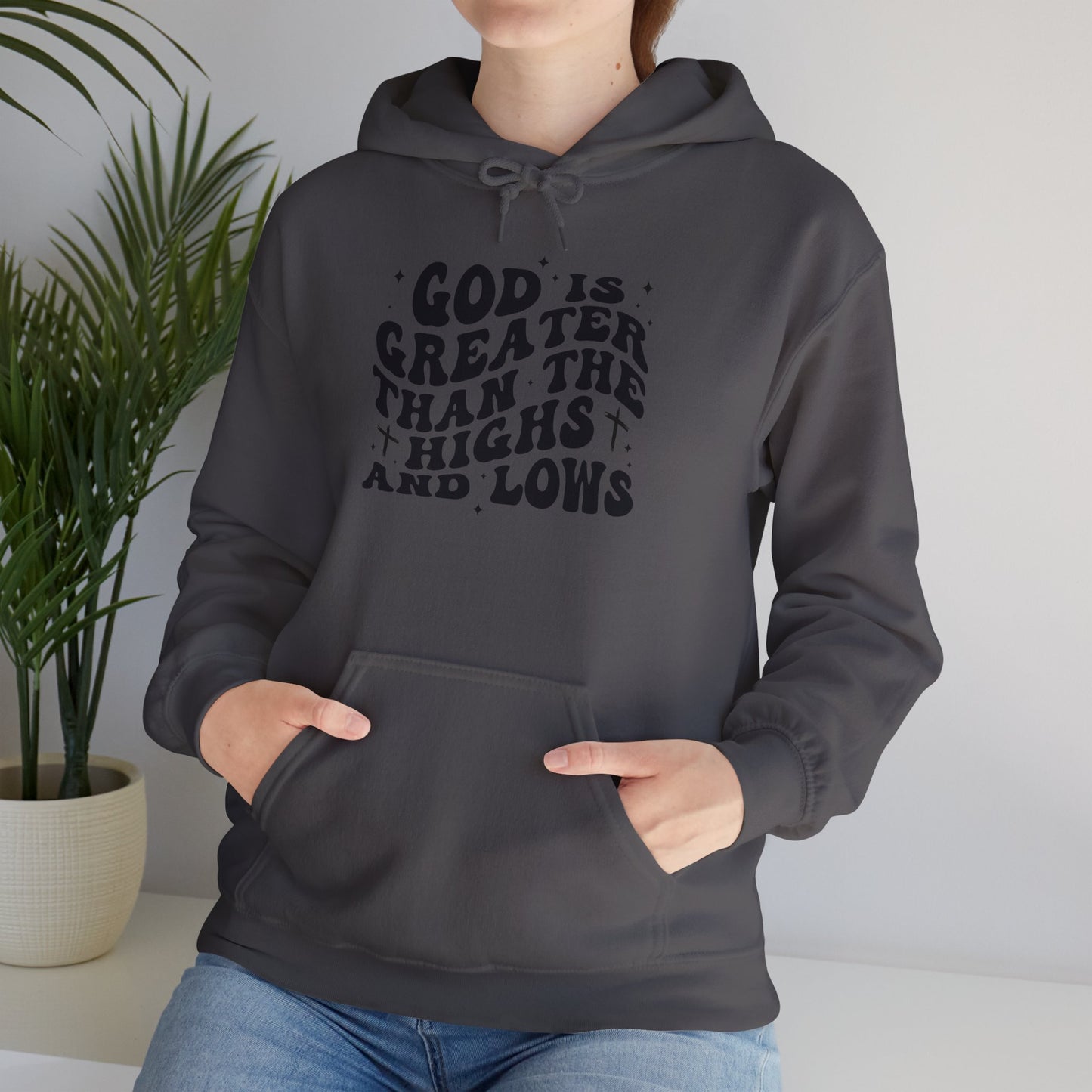 Inspirational Hoodie - "God is Greater Than the Highs and Lows"