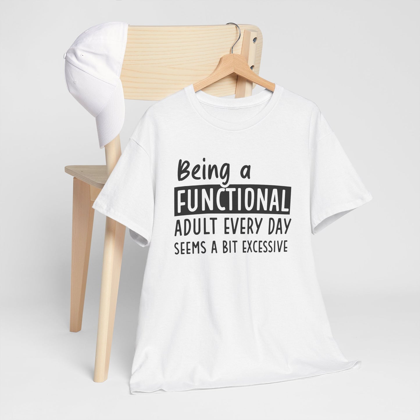 Funny Unisex Heavy Cotton Tee - 'Being a Functional Adult Every Day Seems a Bit Excessive' - Ideal for Everyday Comfort