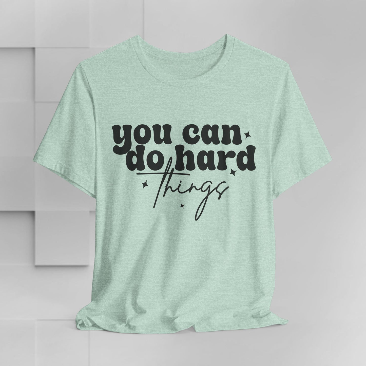 Motivational Quote Tee - "You Can Do Hard Things"
