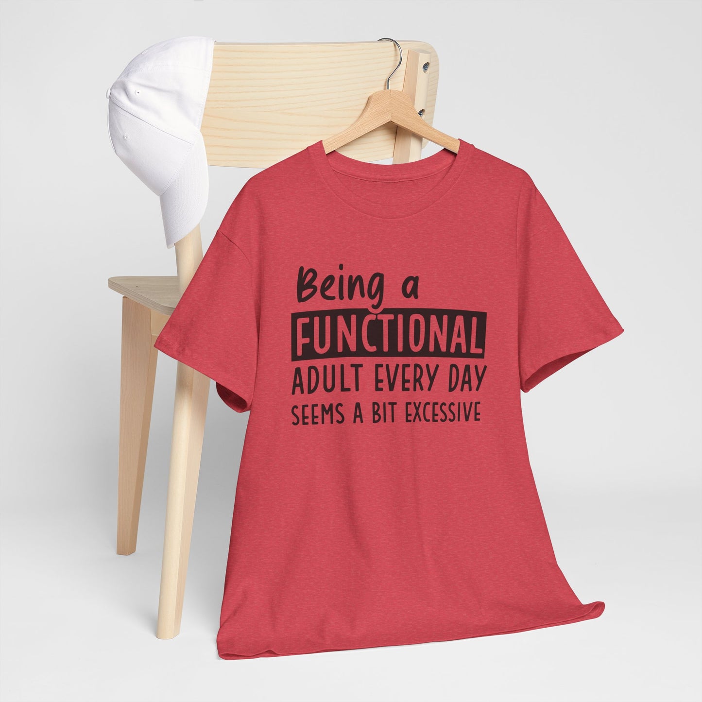 Funny Unisex Heavy Cotton Tee - 'Being a Functional Adult Every Day Seems a Bit Excessive' - Ideal for Everyday Comfort