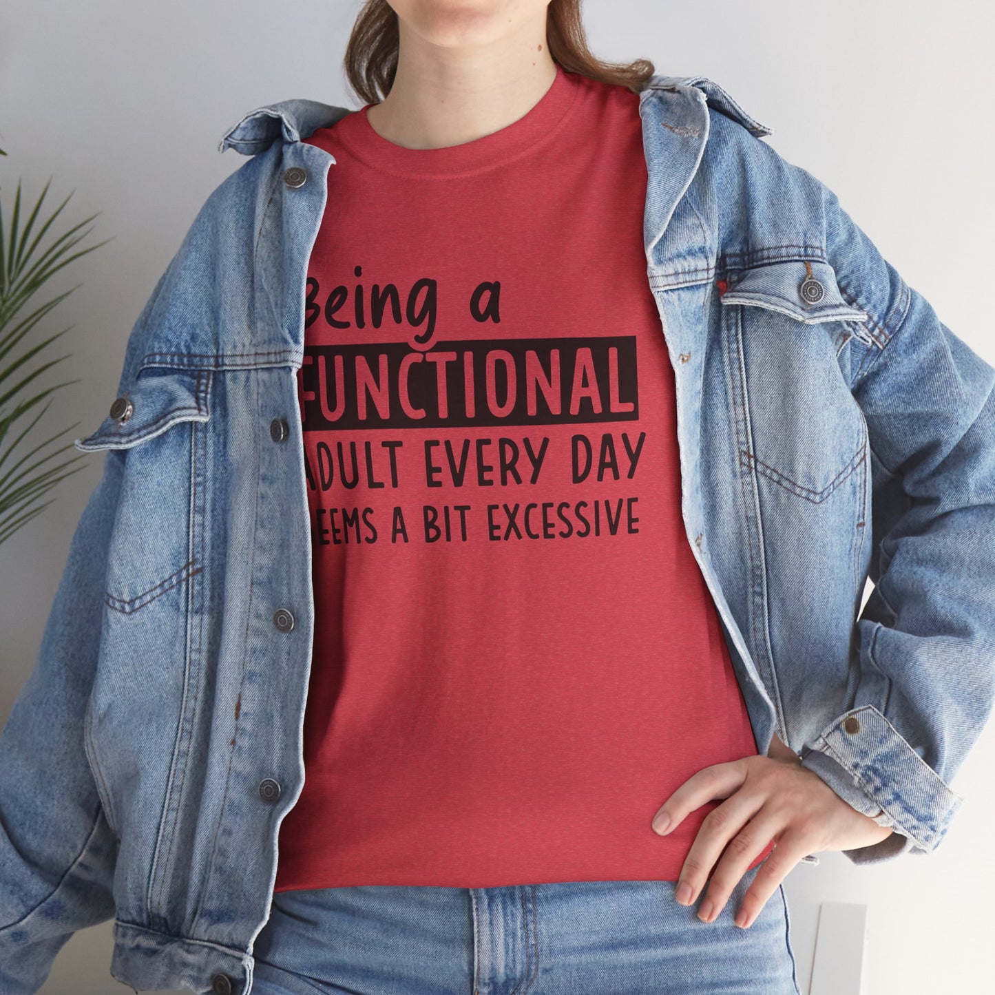 Funny Unisex Heavy Cotton Tee - 'Being a Functional Adult Every Day Seems a Bit Excessive' - Ideal for Everyday Comfort