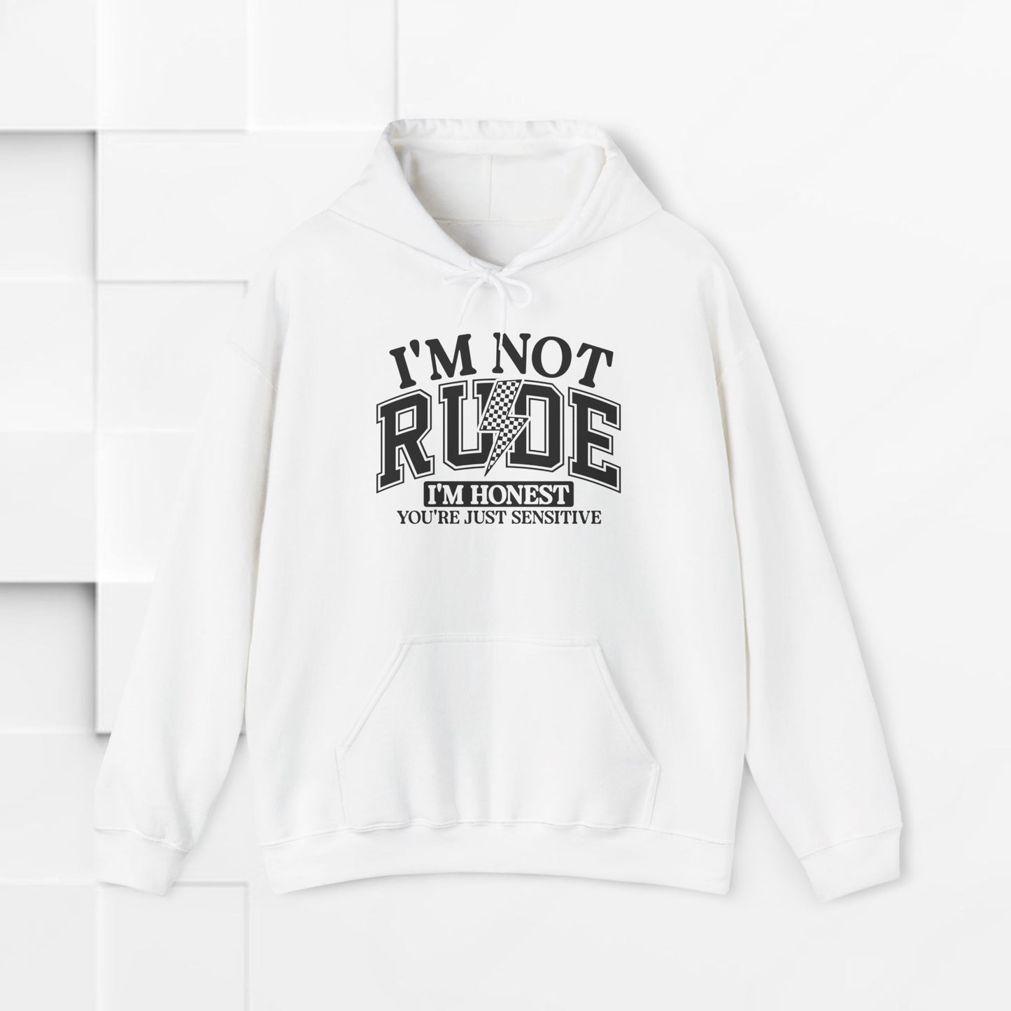 Funny Unisex Hoodie - "I'm Not Rude, You're Just Sensitive"