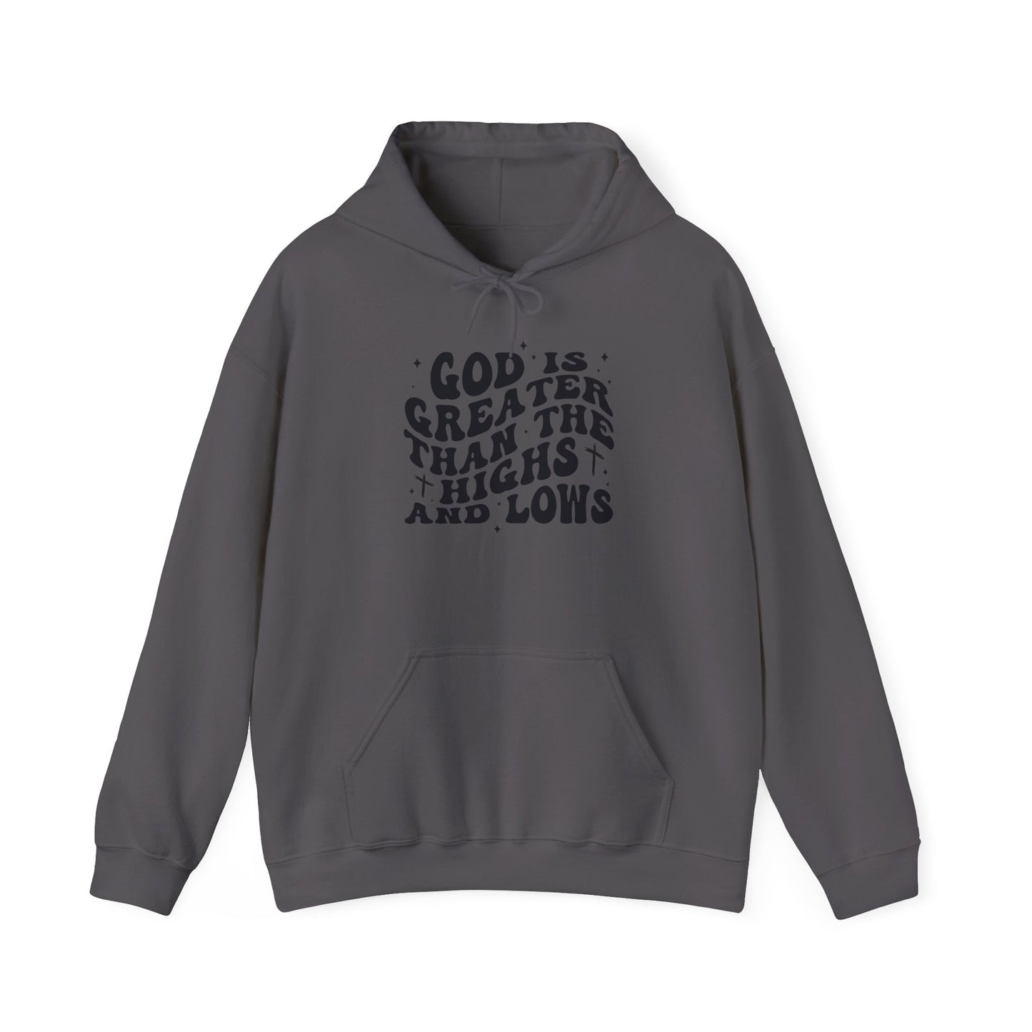 Inspirational Hoodie - "God is Greater Than the Highs and Lows"