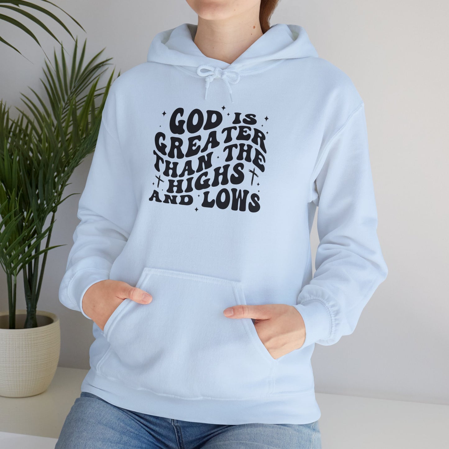 Inspirational Hoodie - "God is Greater Than the Highs and Lows"